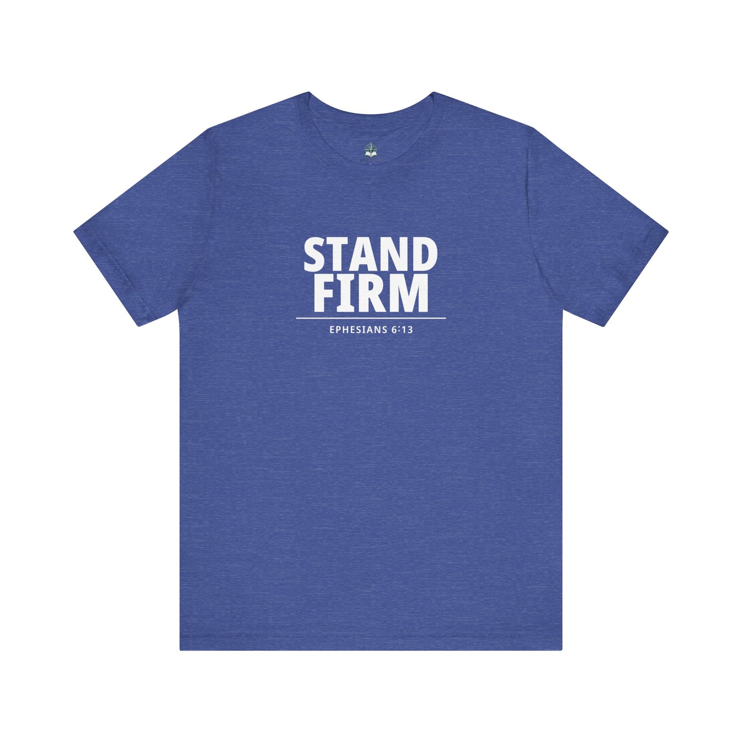 Stand Firm T-Shirt – Ephesians 6:13 Christian Faith Tee