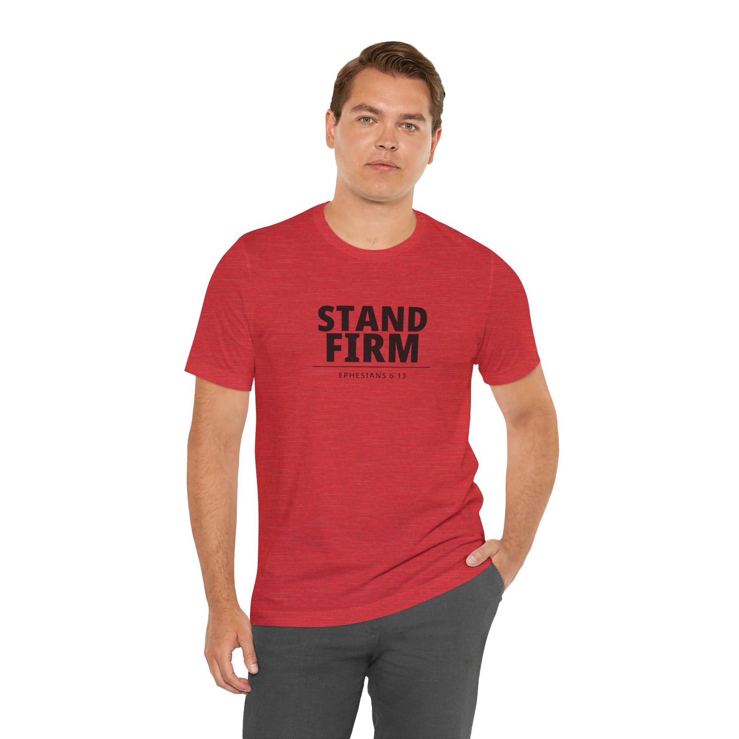 Stand Firm T-Shirt – Ephesians 6:13 Christian Faith Tee