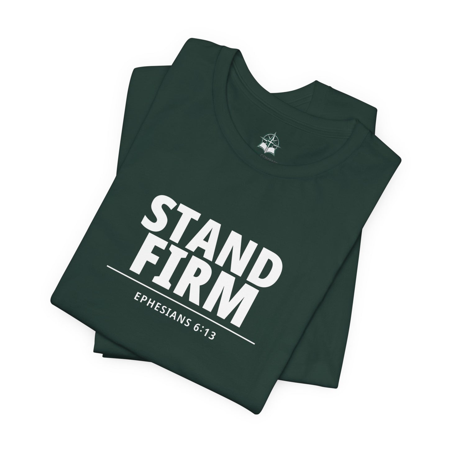 Stand Firm T-Shirt – Ephesians 6:13 Christian Faith Tee