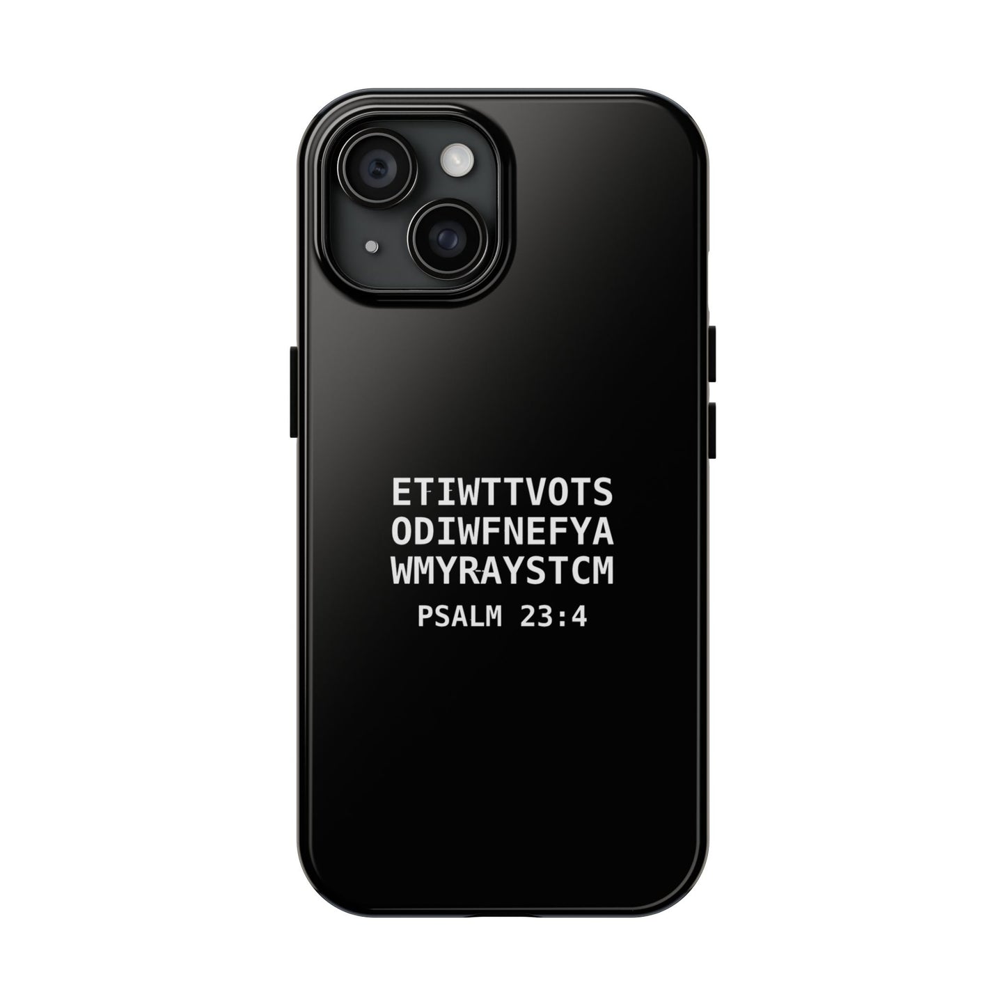 Tough Phone Case — Psalm 23:4 (First letter of every word of Psalm 23:4)