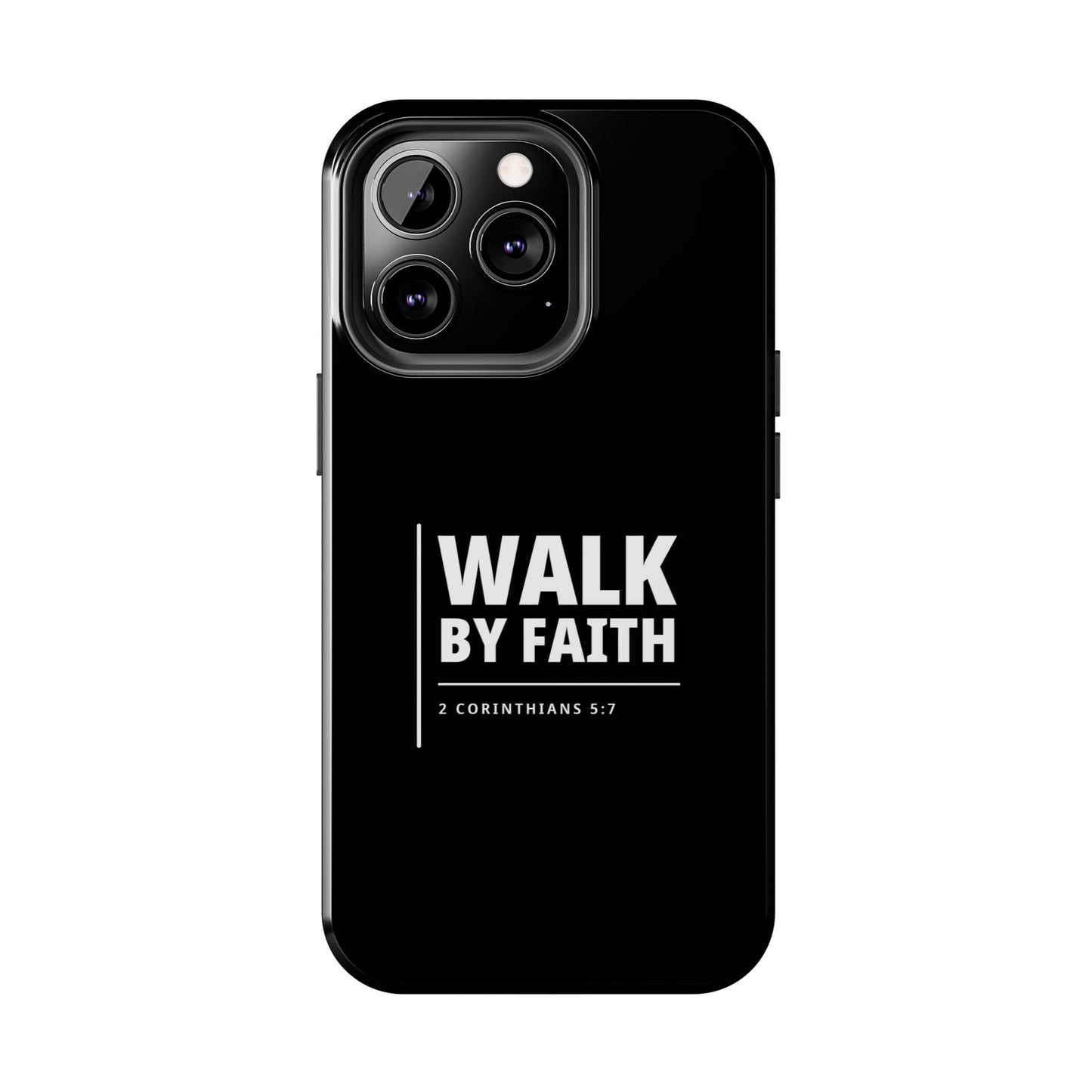 Walk by Faith Tough Phone Case — 2 Corinthians 5:7 Christian Phone Cover