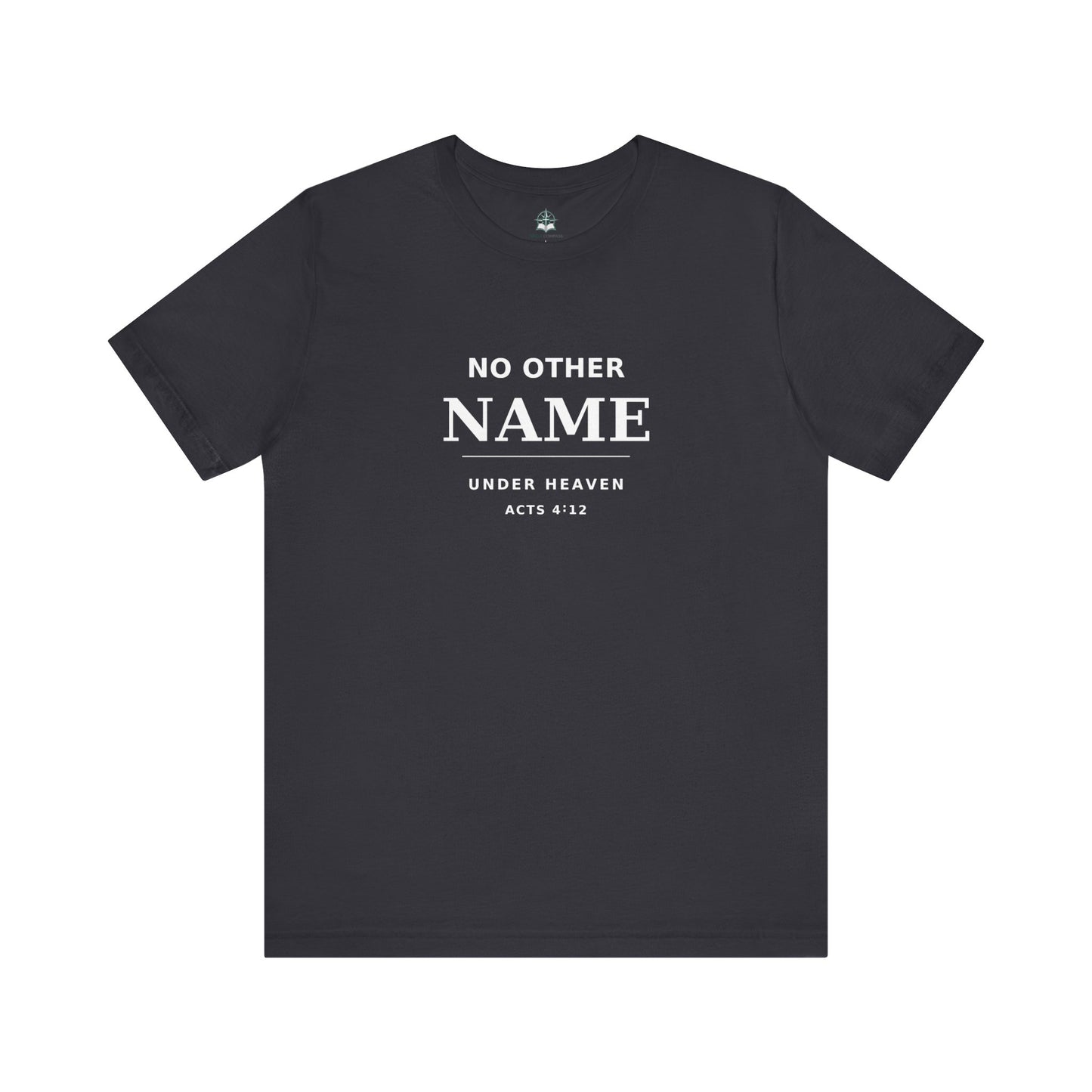 No Other Name Under Heaven — Christian T-Shirt (Acts 4:12)