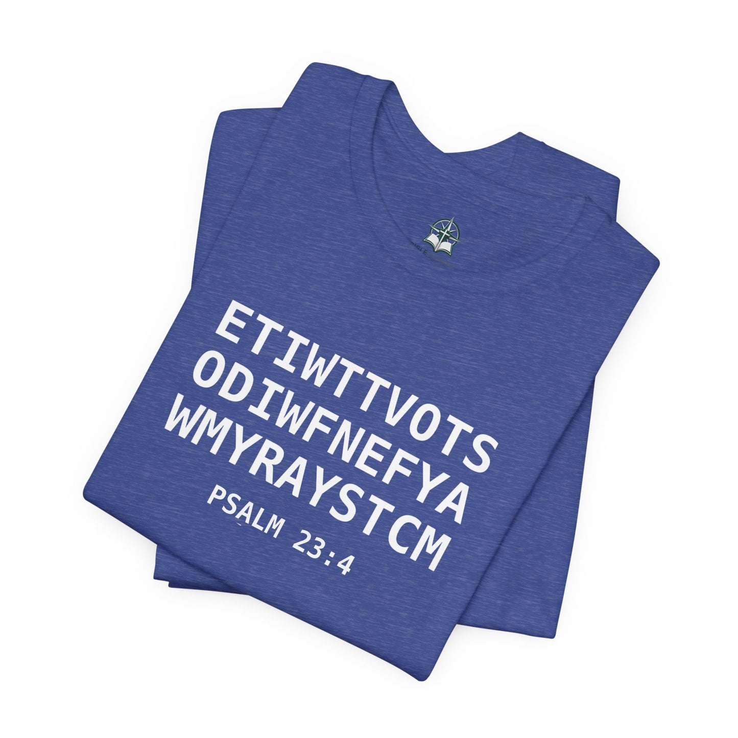 T-Shirt — 'ETIWTTVOTSODIWFNEFYAWMYRAYSTCM' Psalm 23:4