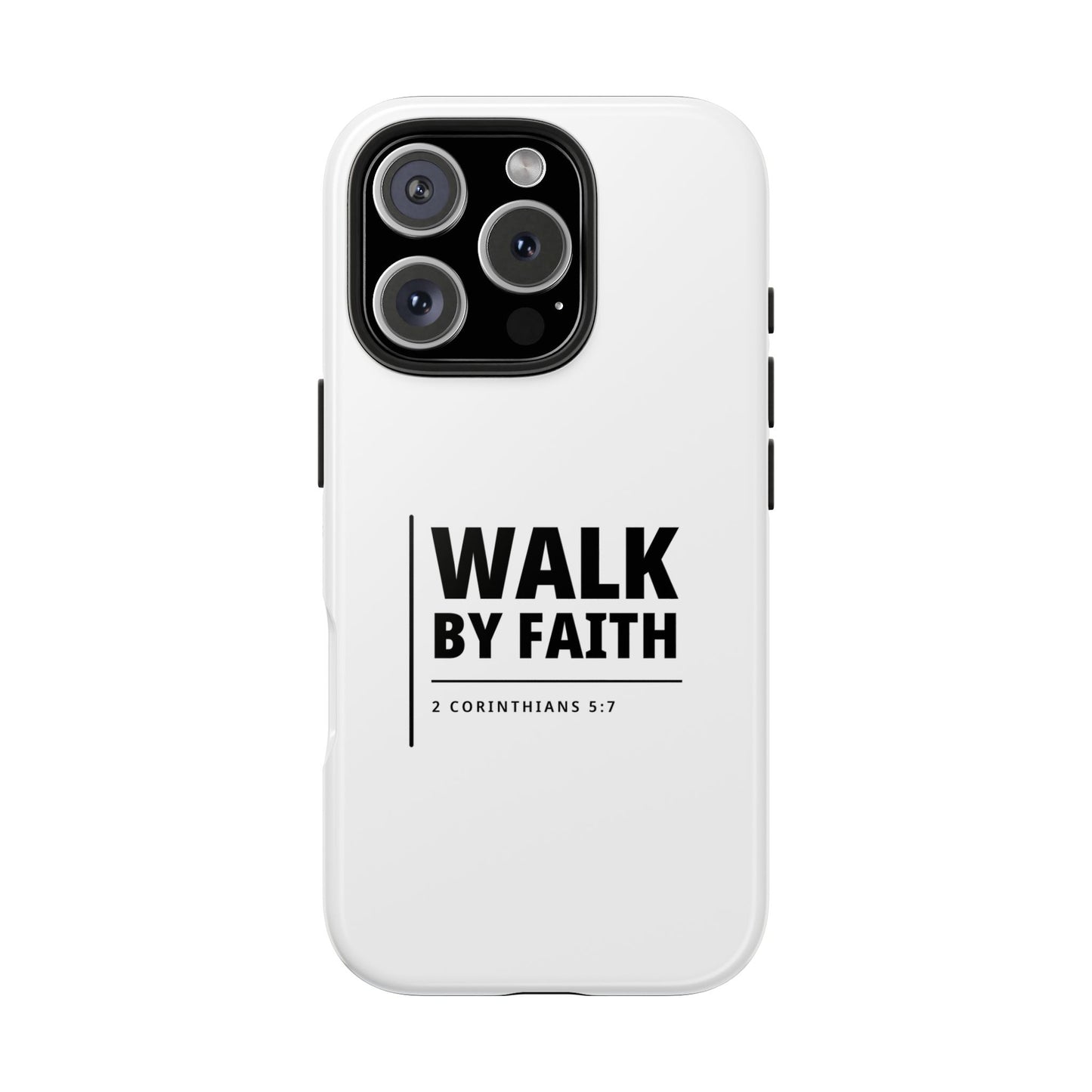 Walk by Faith Tough Phone Case — 2 Corinthians 5:7 Christian Phone Cover