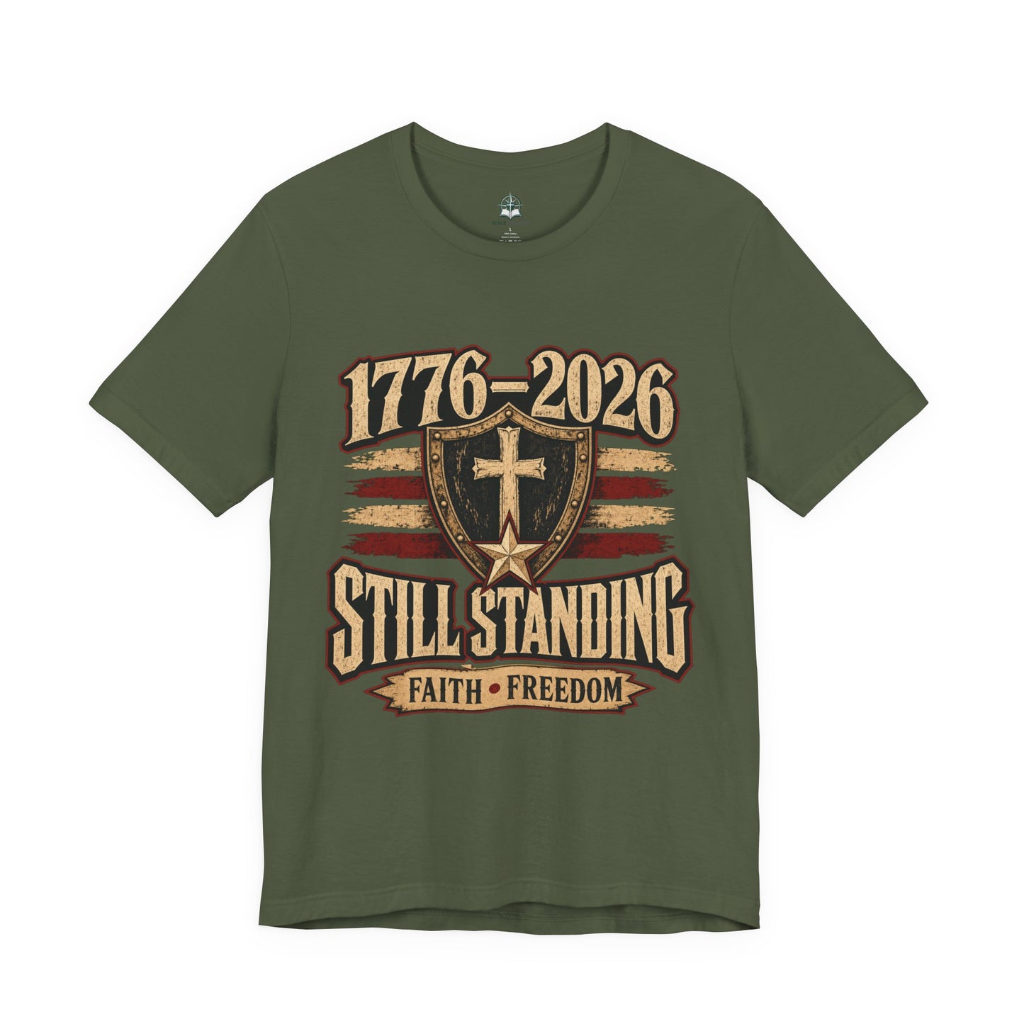 Still Standing 1776–2026 (250 Years) Faith & Freedom Patriotic Tee