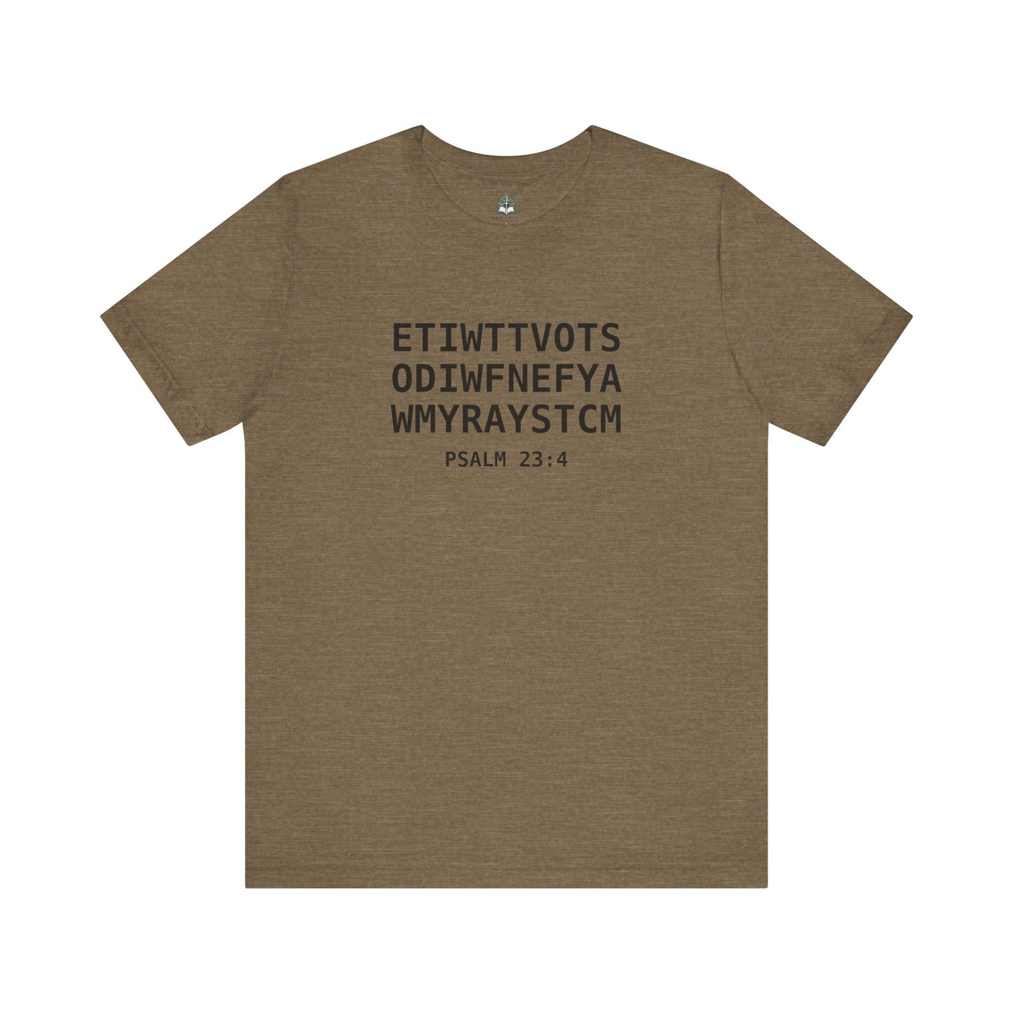 T-Shirt — 'ETIWTTVOTSODIWFNEFYAWMYRAYSTCM' Psalm 23:4