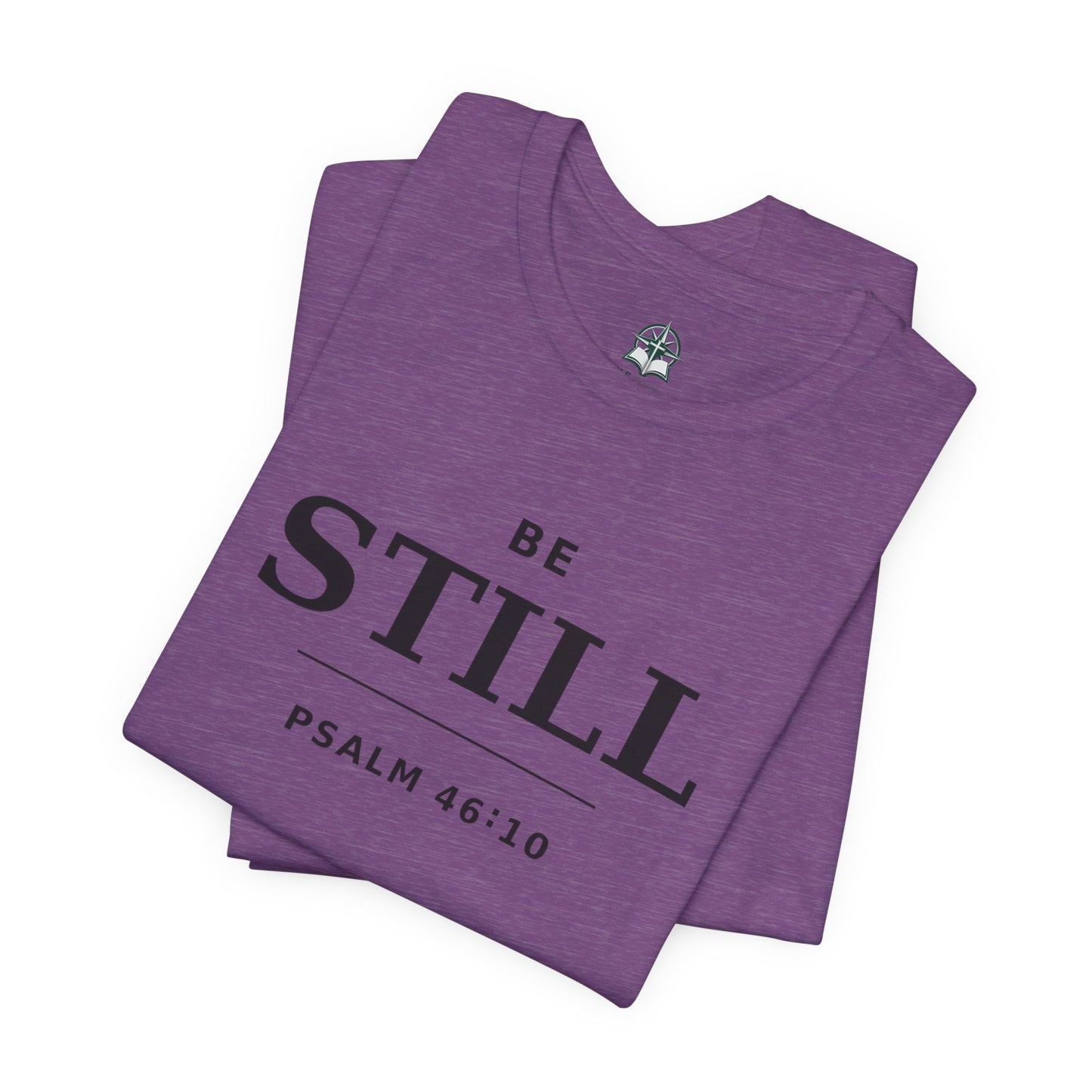 "Be Still" -Psalm 46:10 T-Shirt | Christian Tee