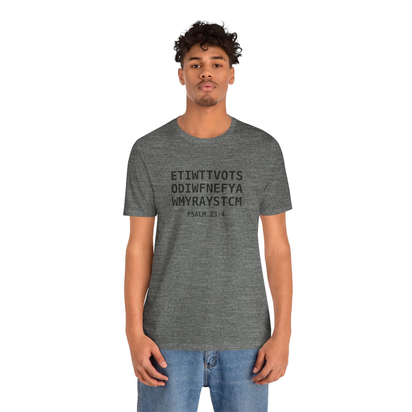 T-Shirt — 'ETIWTTVOTSODIWFNEFYAWMYRAYSTCM' Psalm 23:4