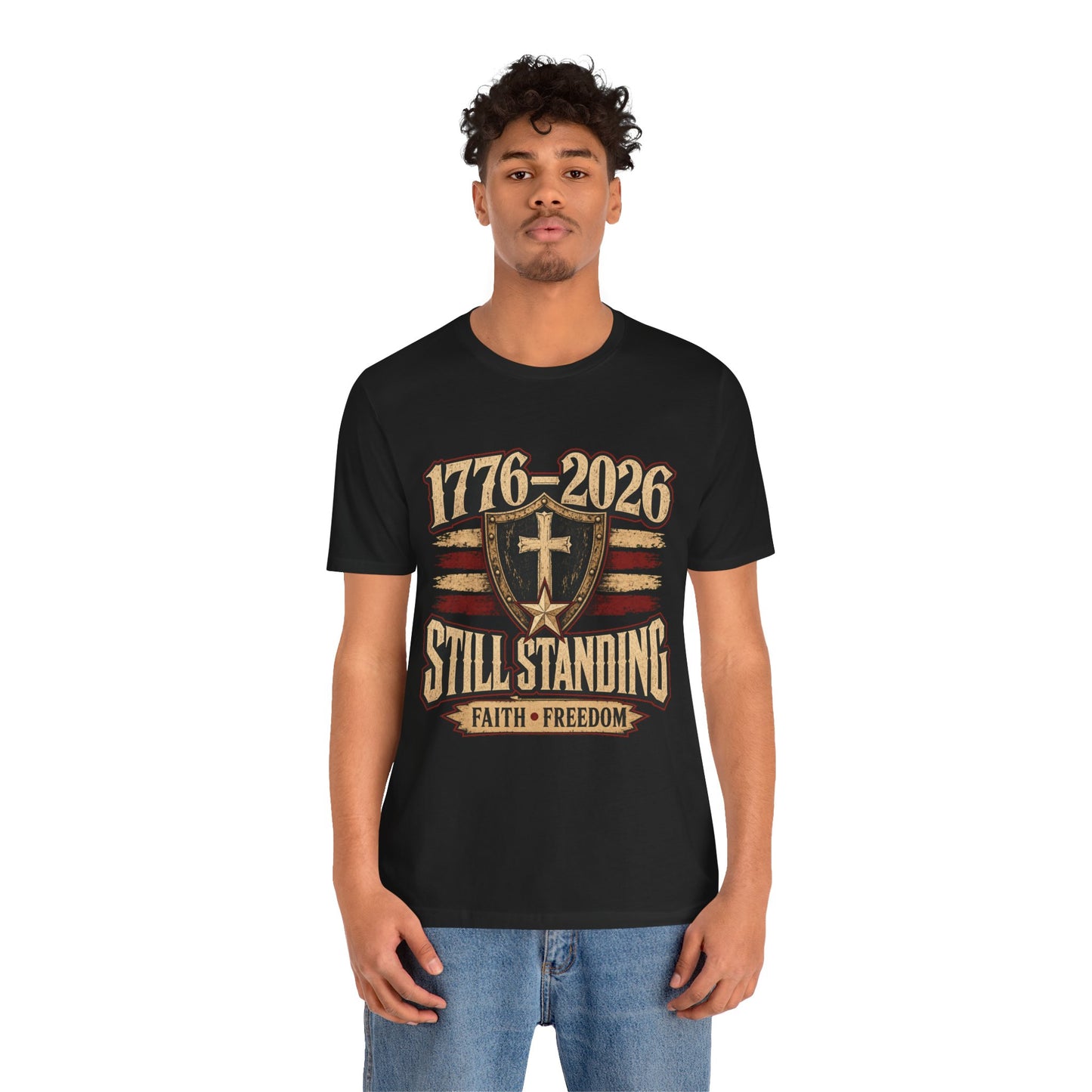 Still Standing 1776–2026 (250 Years) Faith & Freedom Patriotic Tee