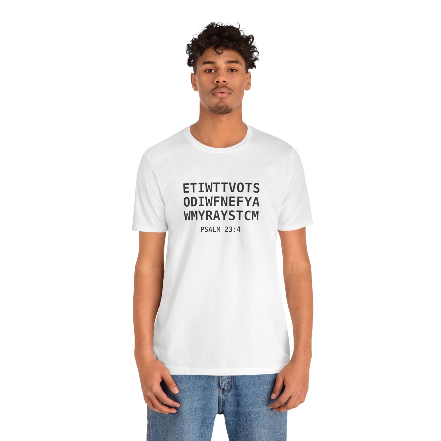 T-Shirt — 'ETIWTTVOTSODIWFNEFYAWMYRAYSTCM' Psalm 23:4