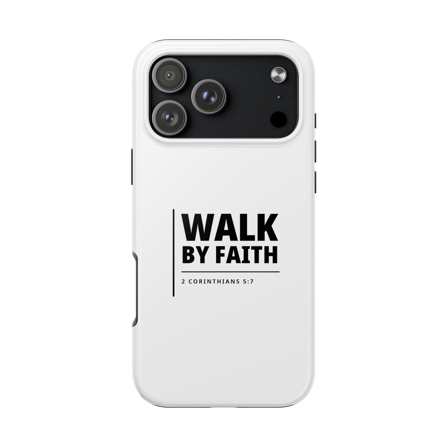 Walk by Faith Tough Phone Case — 2 Corinthians 5:7 Christian Phone Cover