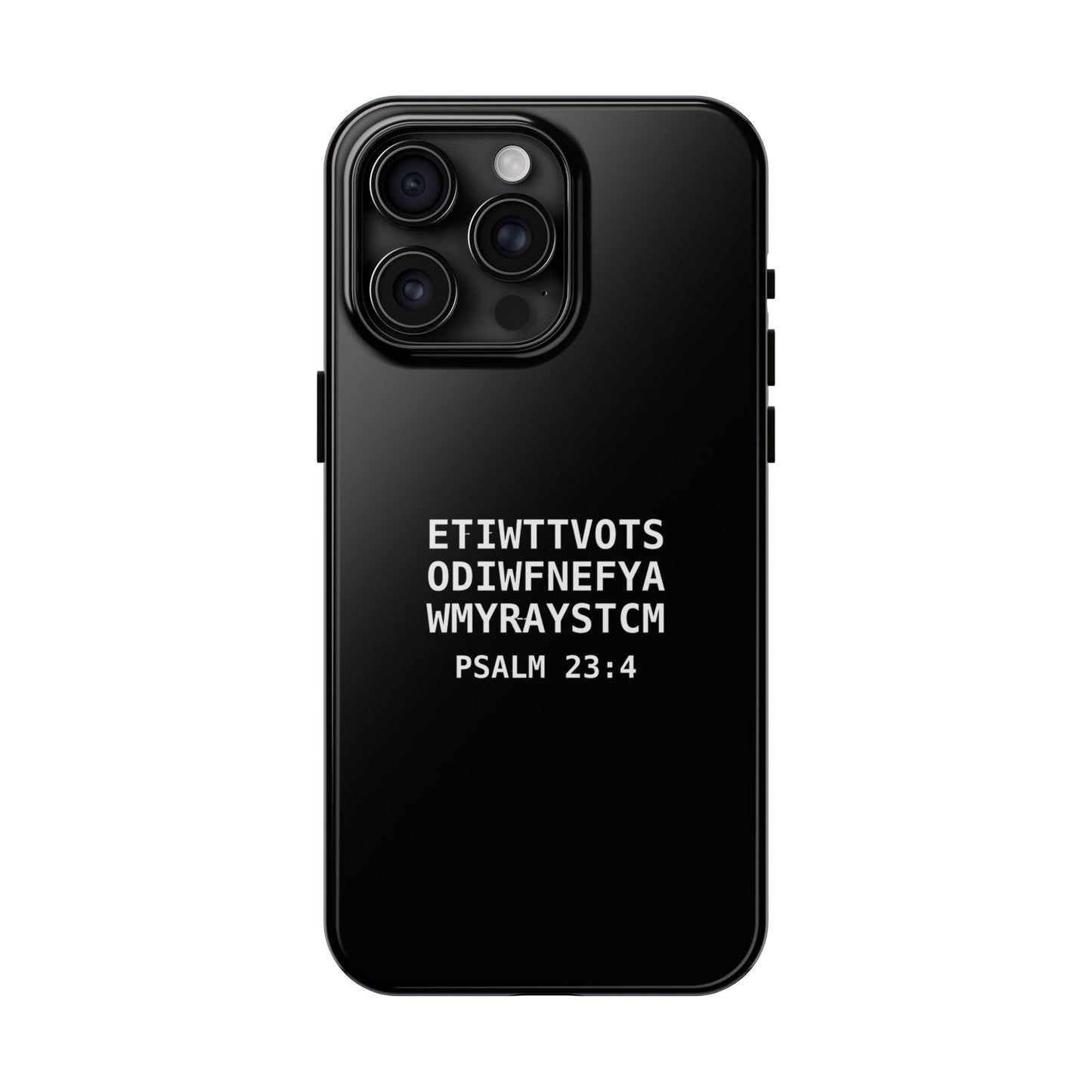 Tough Phone Case — Psalm 23:4 (First letter of every word of Psalm 23:4)