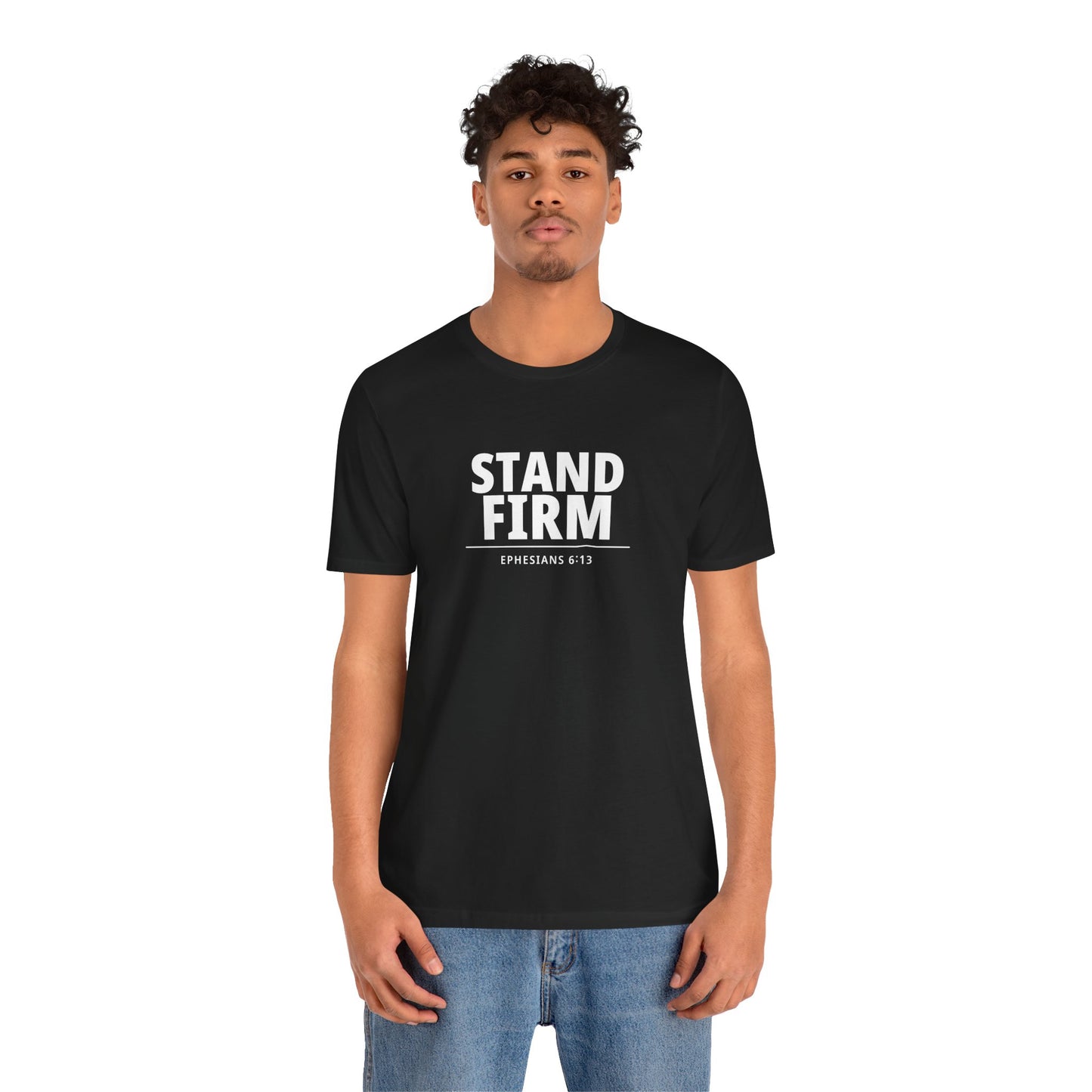 Stand Firm T-Shirt – Ephesians 6:13 Christian Faith Tee