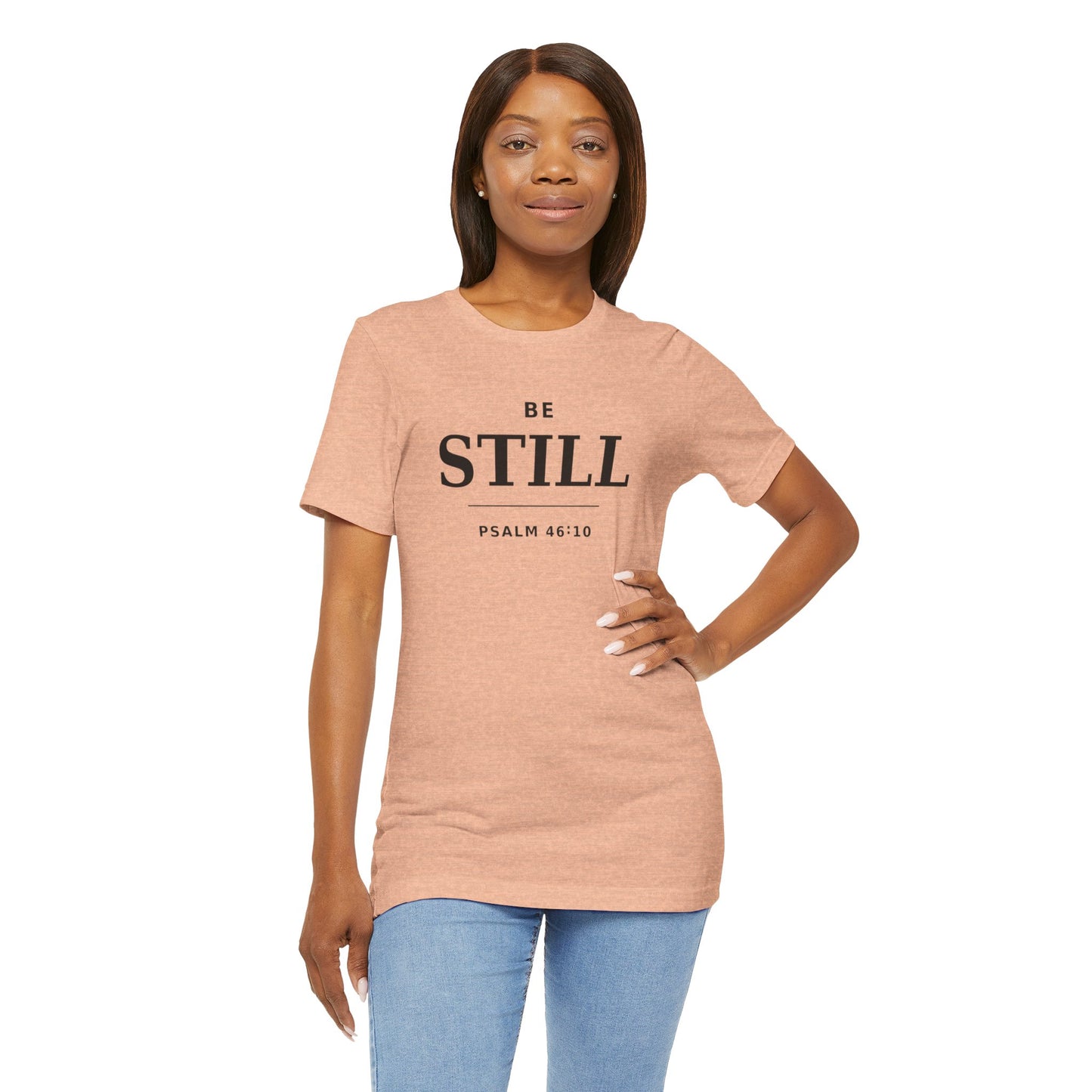 "Be Still" -Psalm 46:10 T-Shirt | Christian Tee