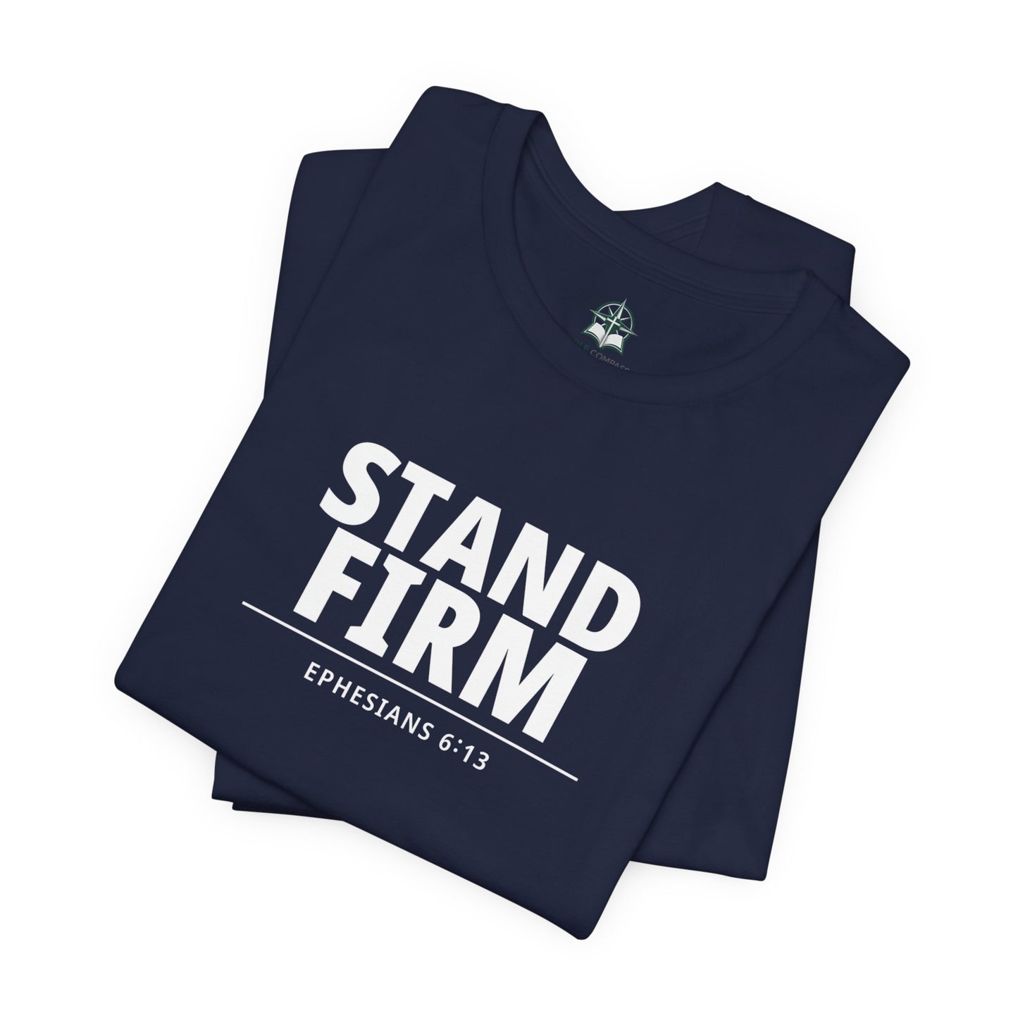 Stand Firm T-Shirt – Ephesians 6:13 Christian Faith Tee