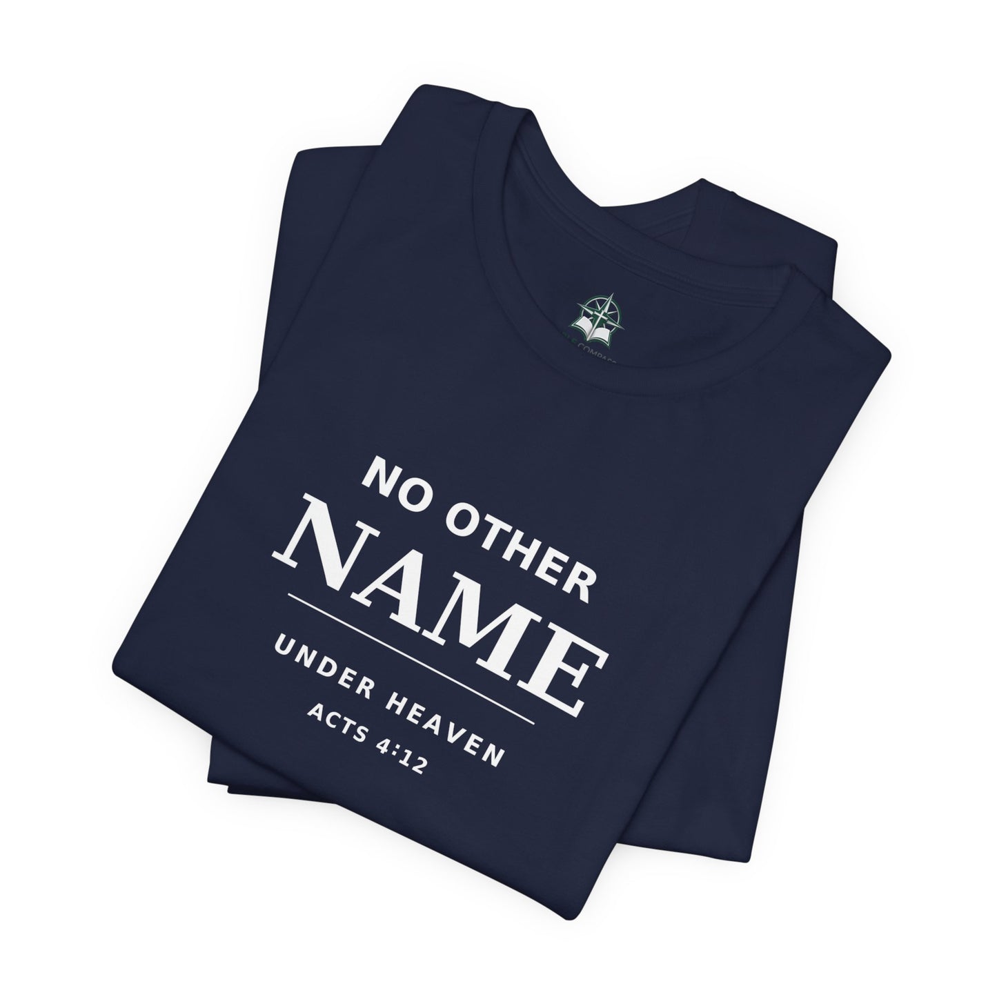 No Other Name Under Heaven — Christian T-Shirt (Acts 4:12)