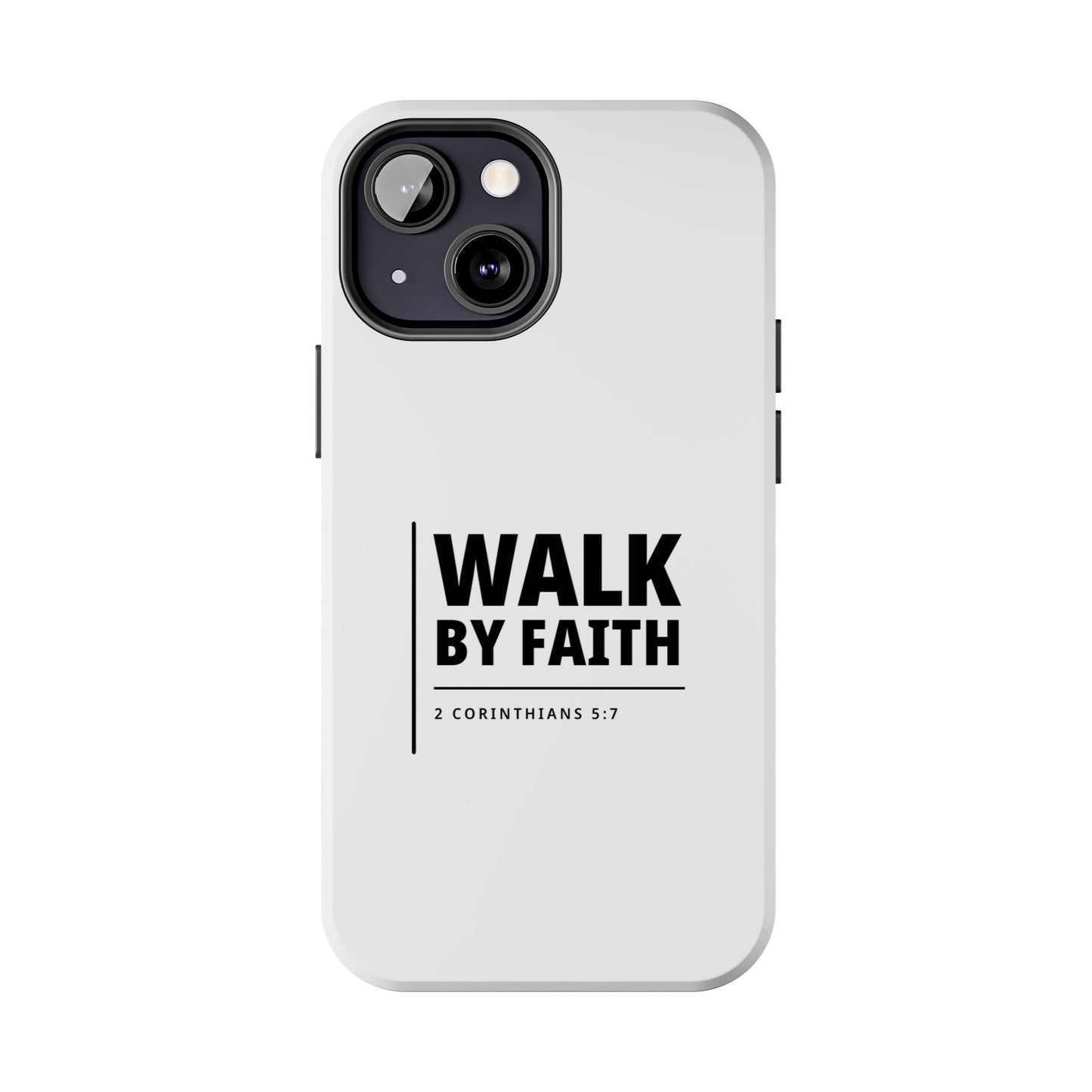 Walk by Faith Tough Phone Case — 2 Corinthians 5:7 Christian Phone Cover
