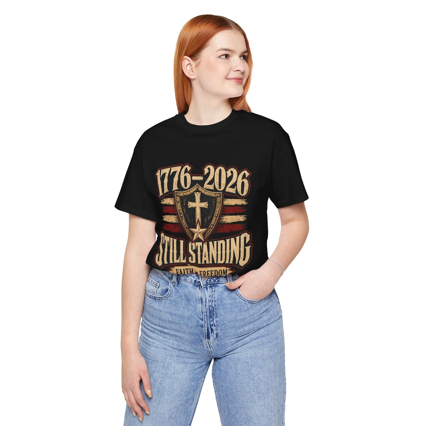 Still Standing 1776–2026 (250 Years) Faith & Freedom Patriotic Tee