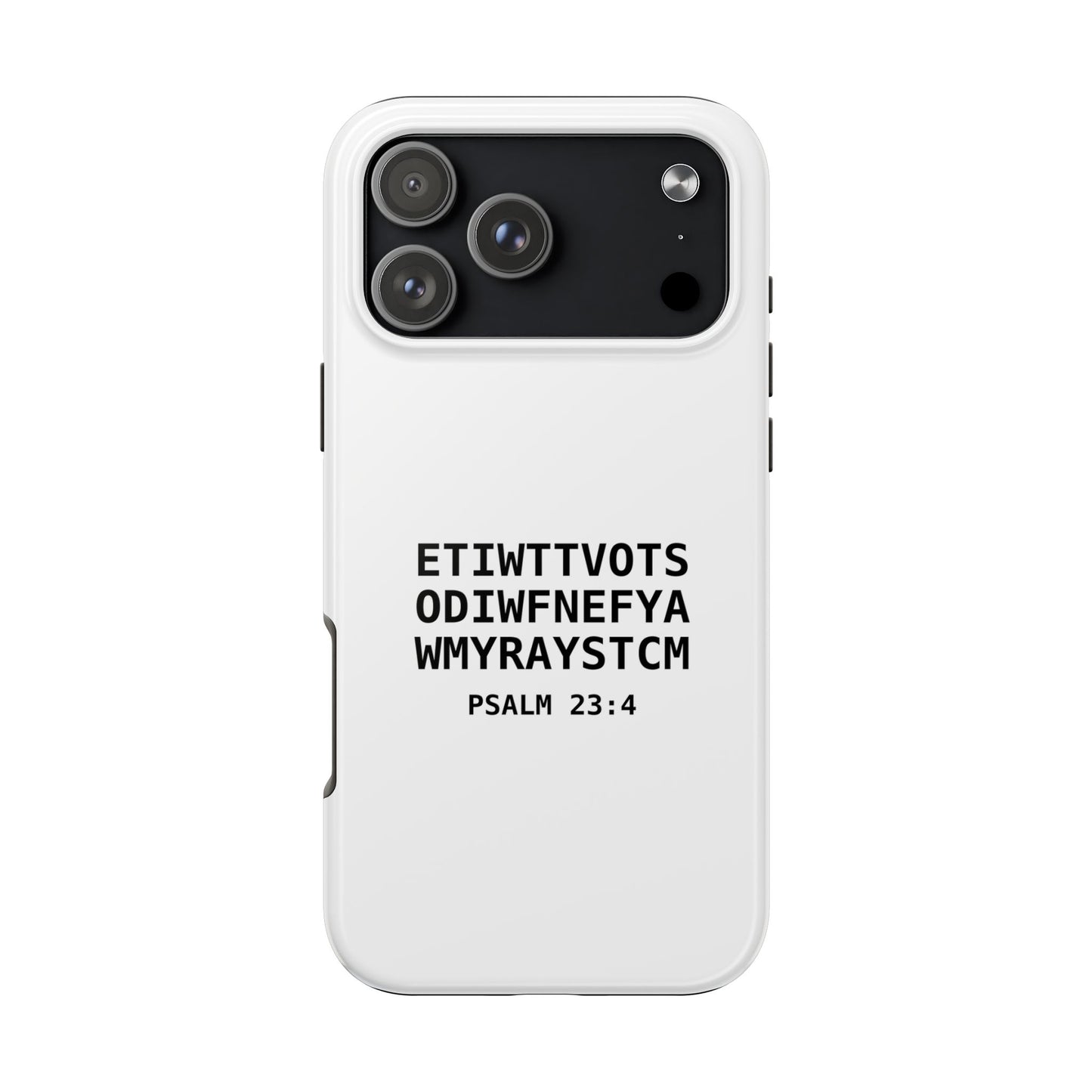 Tough Phone Case — Psalm 23:4 (First letter of every word of Psalm 23:4)