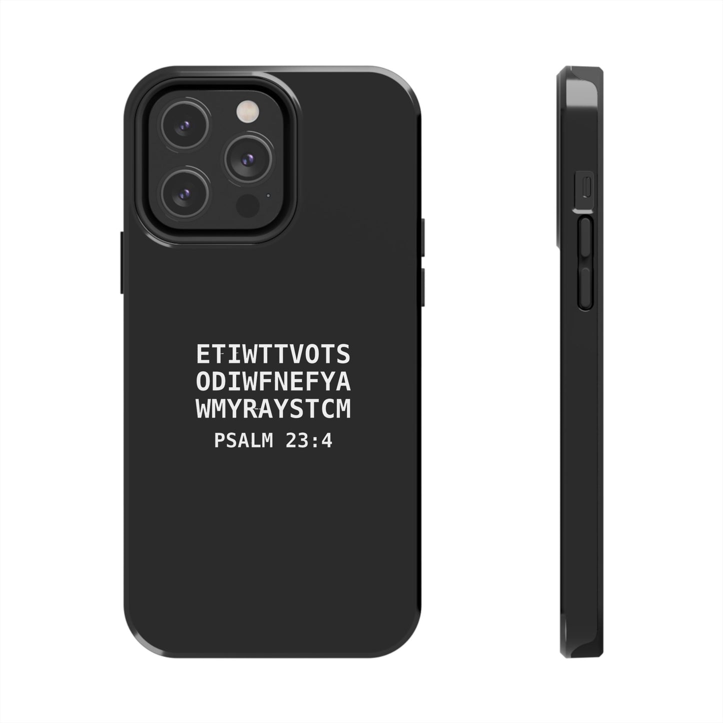 Tough Phone Case — Psalm 23:4 (First letter of every word of Psalm 23:4)