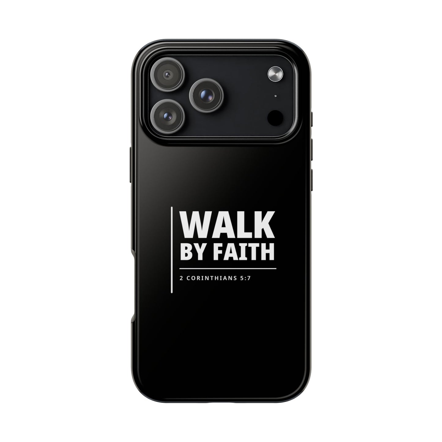 Walk by Faith Tough Phone Case — 2 Corinthians 5:7 Christian Phone Cover