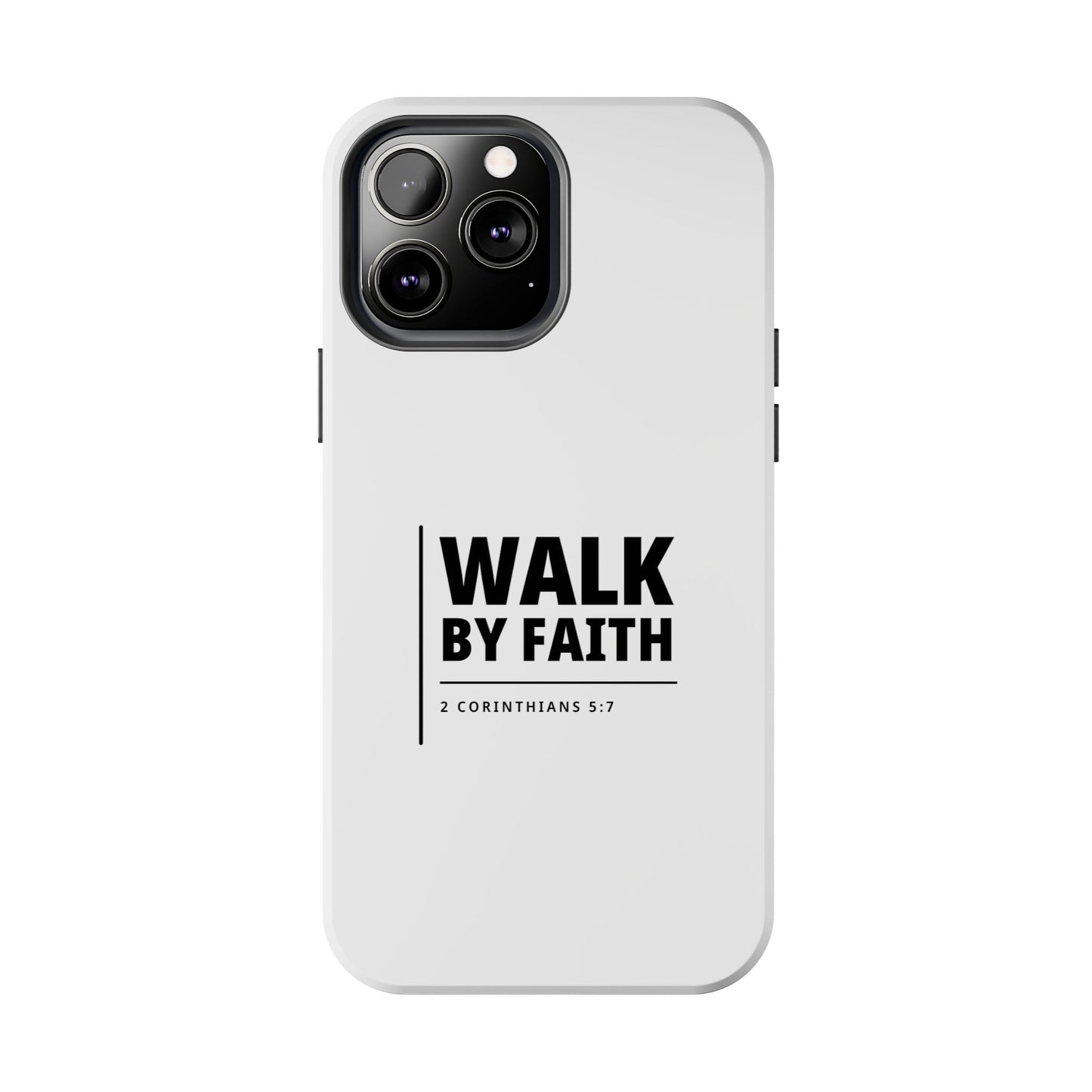 Walk by Faith Tough Phone Case — 2 Corinthians 5:7 Christian Phone Cover