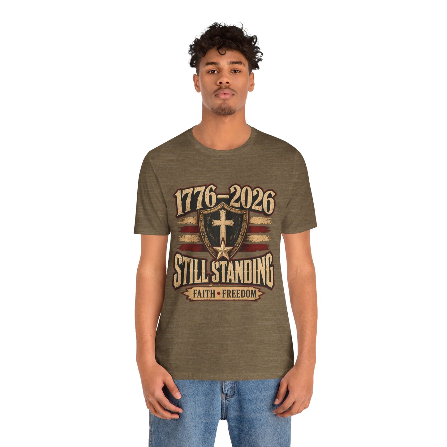 Still Standing 1776–2026 (250 Years) Faith & Freedom Patriotic Tee