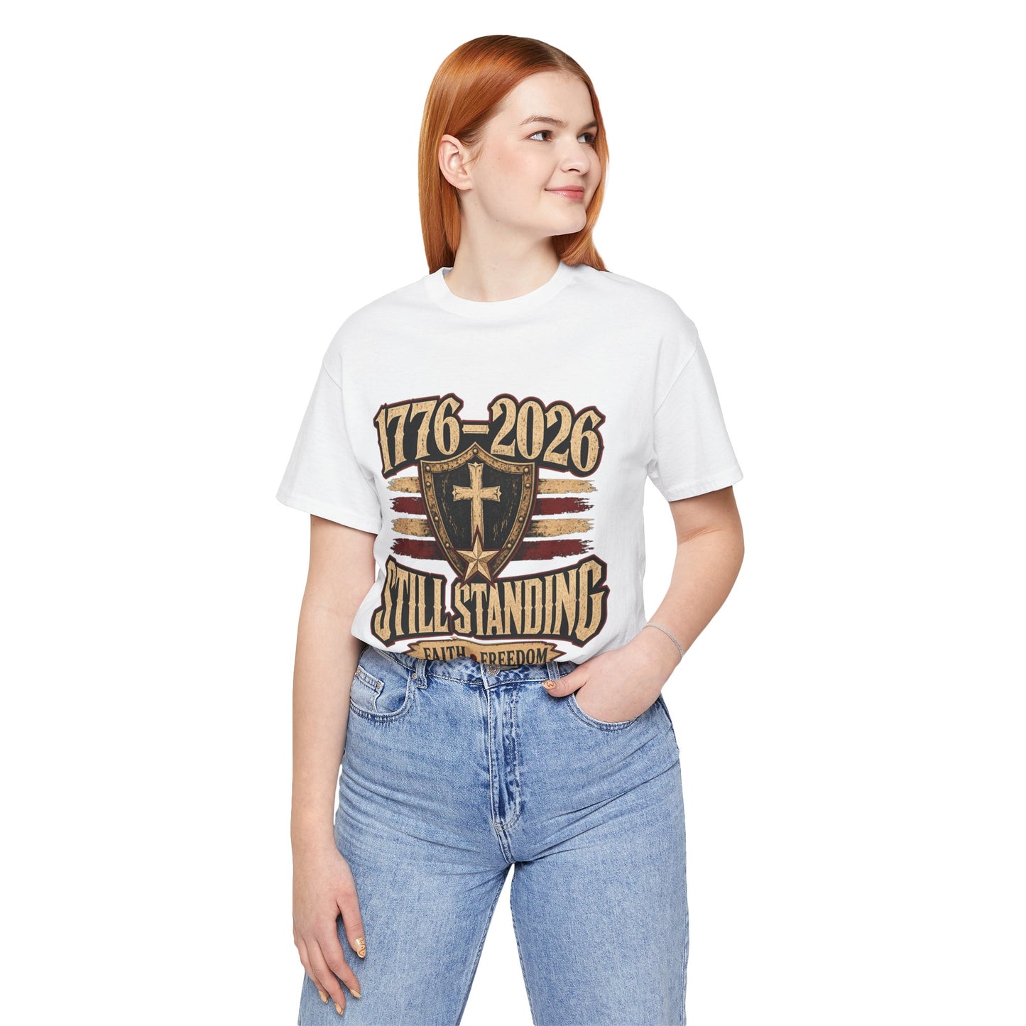 Still Standing 1776–2026 (250 Years) Faith & Freedom Patriotic Tee