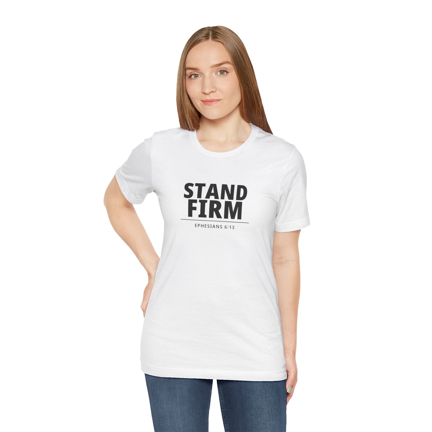 Stand Firm T-Shirt – Ephesians 6:13 Christian Faith Tee