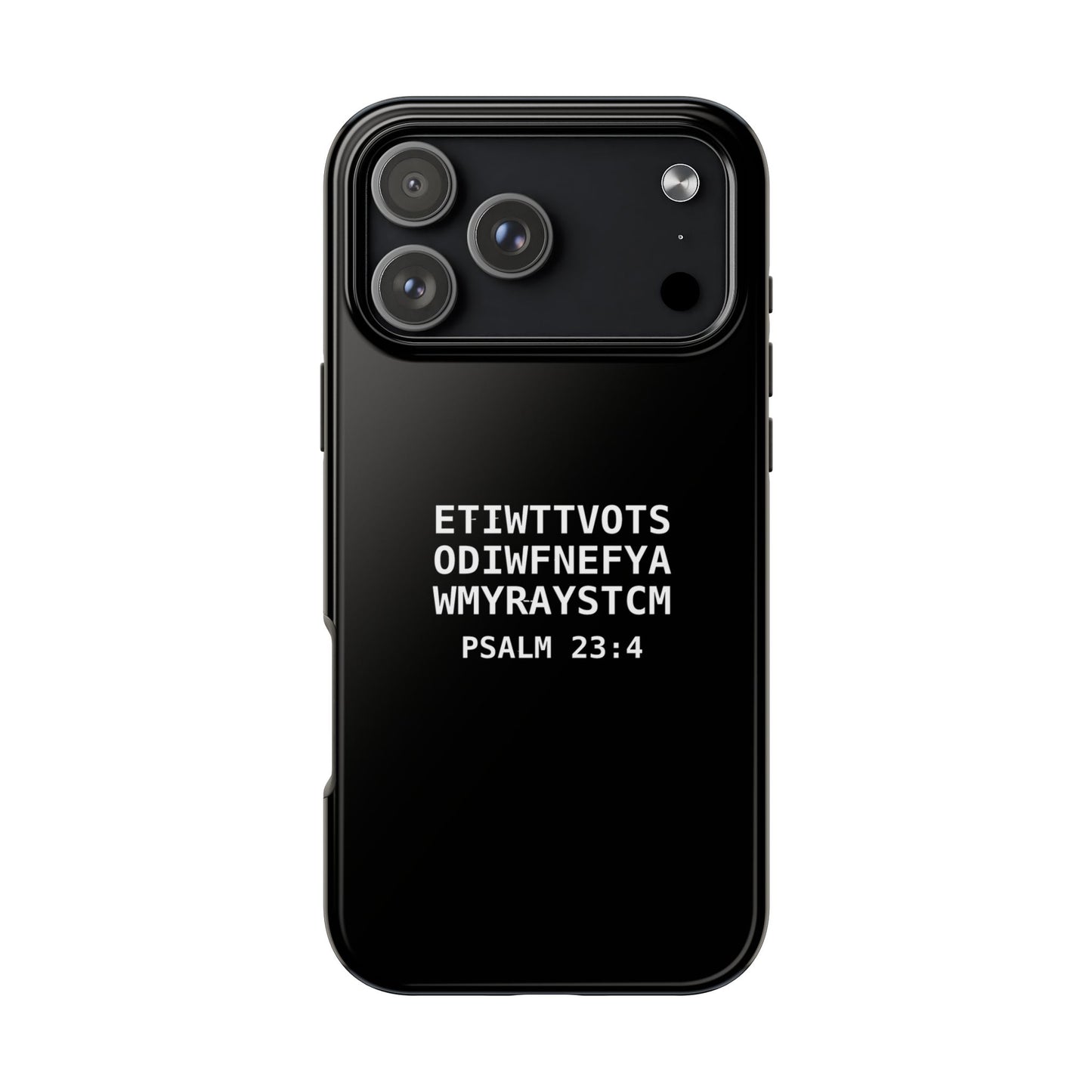 Tough Phone Case — Psalm 23:4 (First letter of every word of Psalm 23:4)