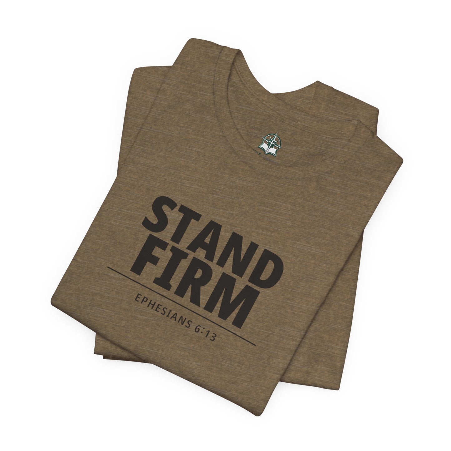 Stand Firm T-Shirt – Ephesians 6:13 Christian Faith Tee