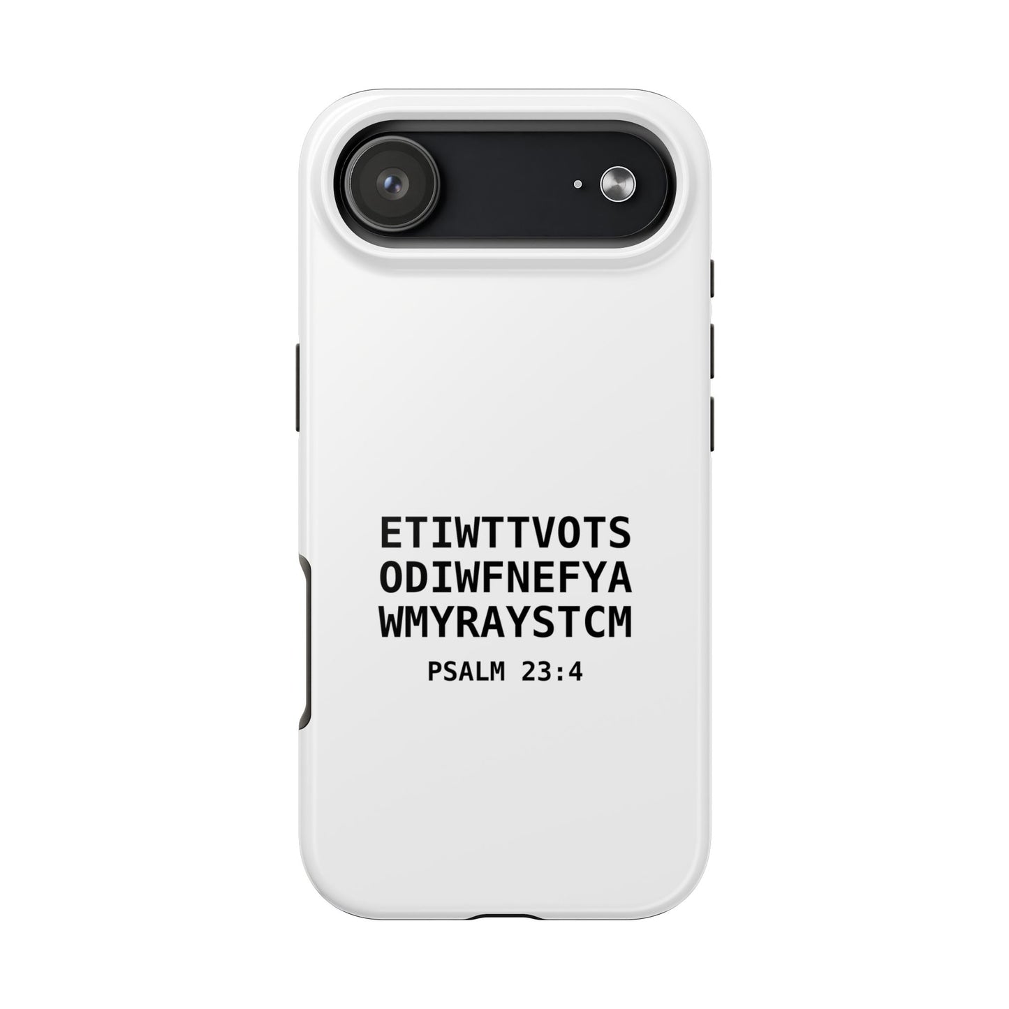 Tough Phone Case — Psalm 23:4 (First letter of every word of Psalm 23:4)