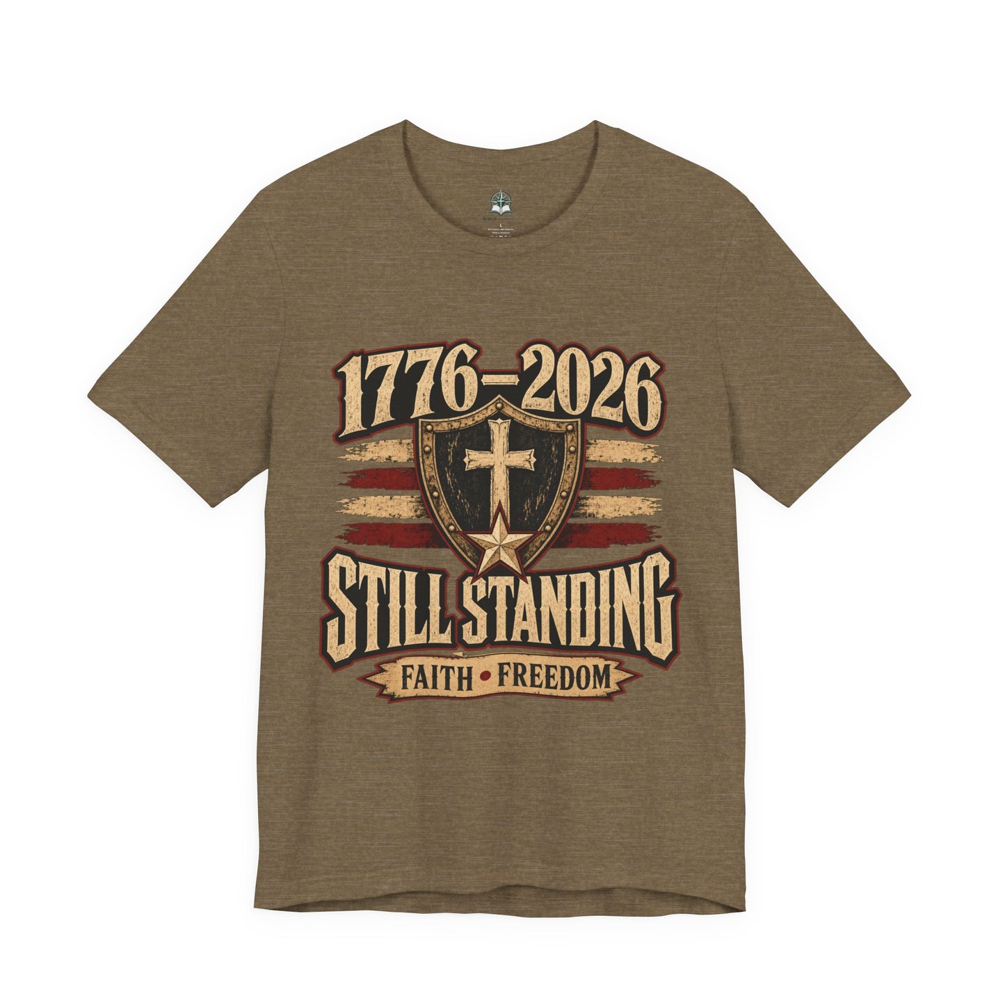 Still Standing 1776–2026 (250 Years) Faith & Freedom Patriotic Tee