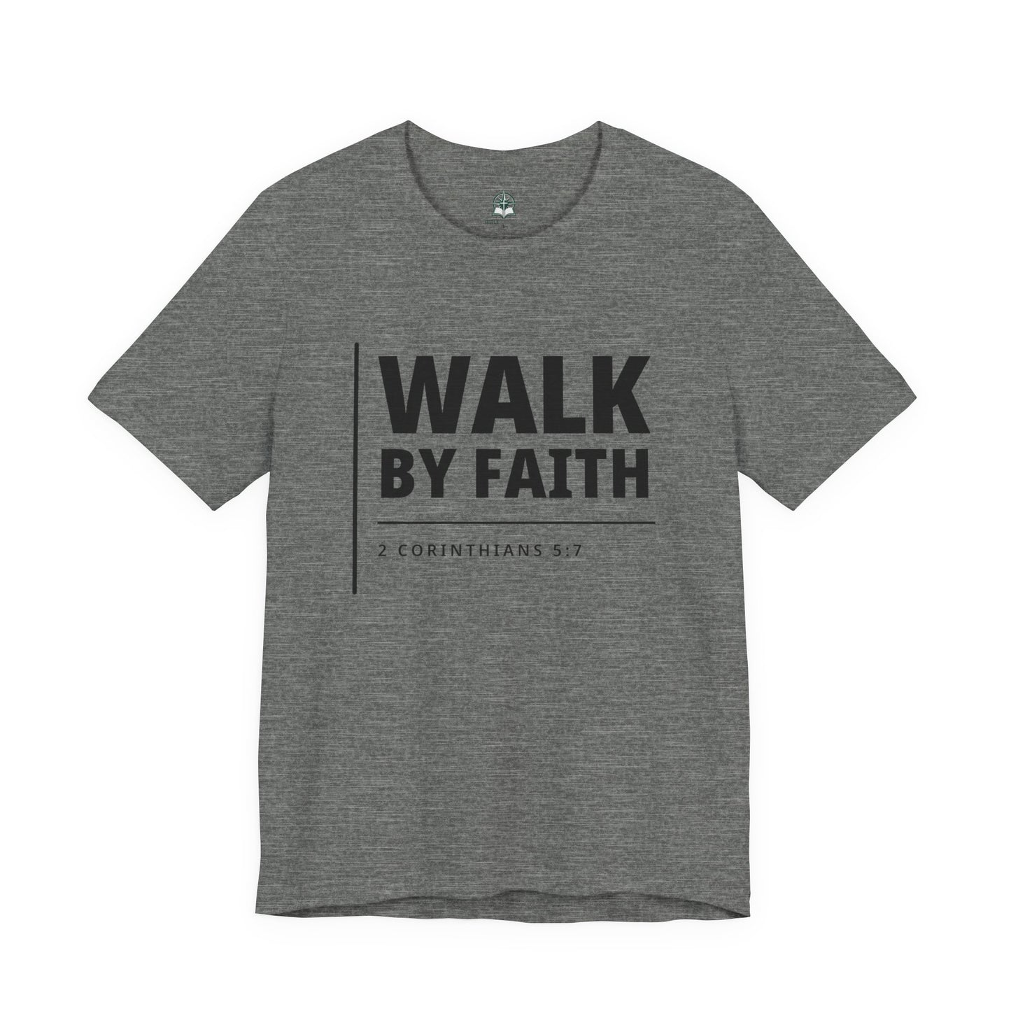 "WALK BY FAITH" - 2 Corinthians 5:7 Christian T-Shirt