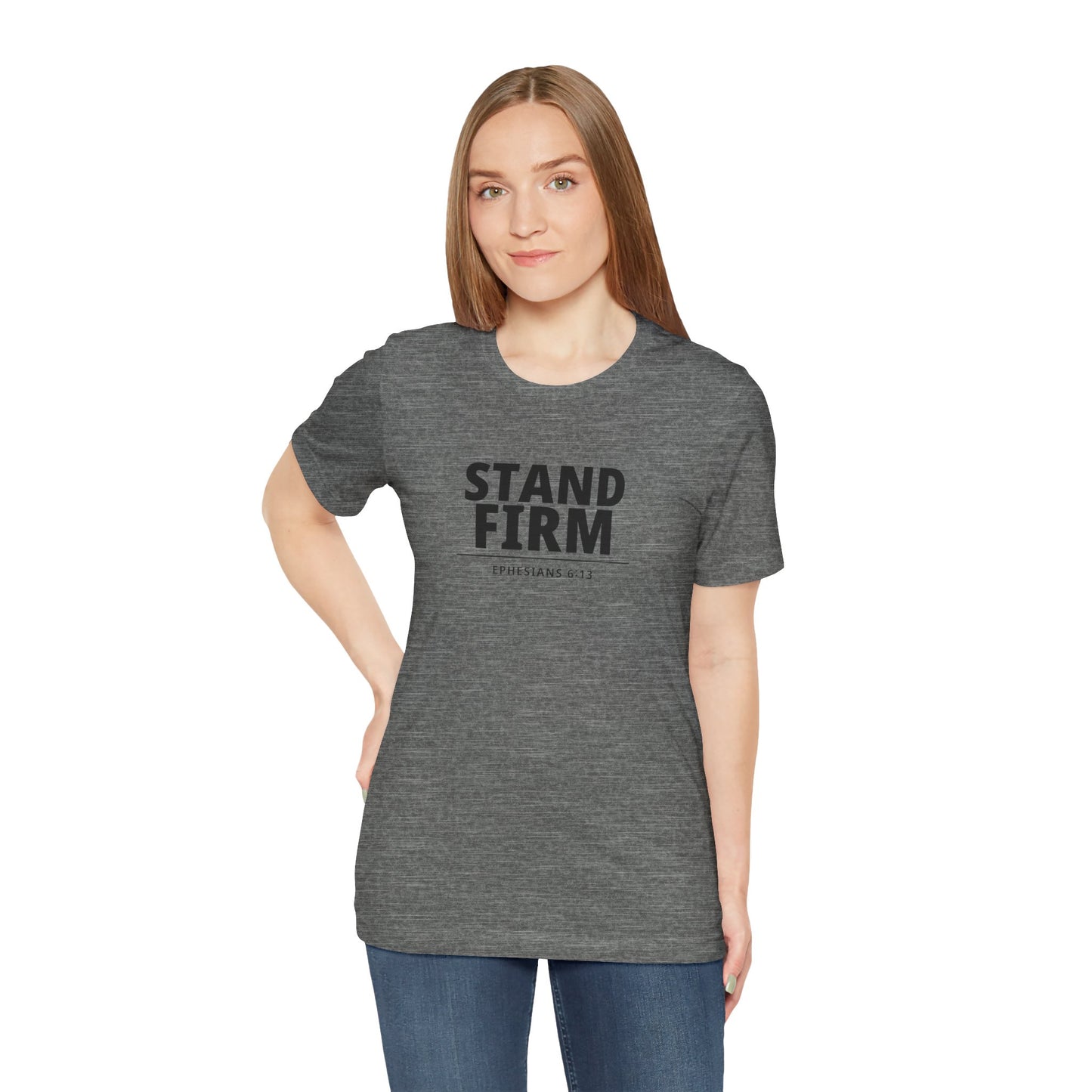 Stand Firm T-Shirt – Ephesians 6:13 Christian Faith Tee
