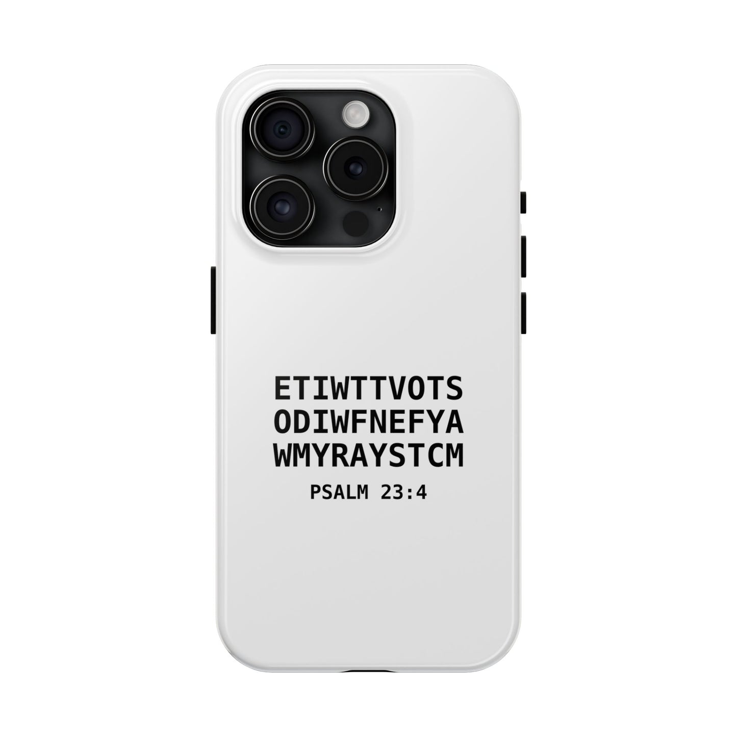 Tough Phone Case — Psalm 23:4 (First letter of every word of Psalm 23:4)