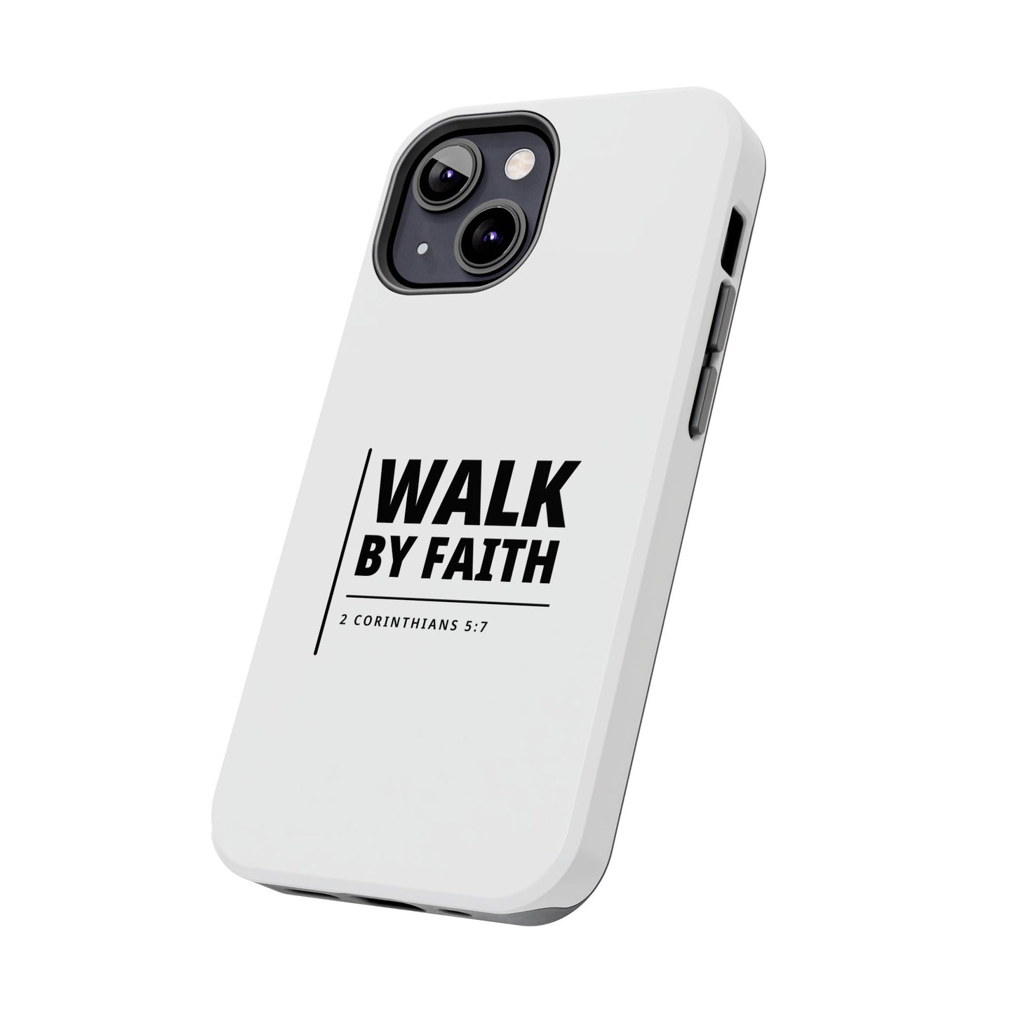 Walk by Faith Tough Phone Case — 2 Corinthians 5:7 Christian Phone Cover