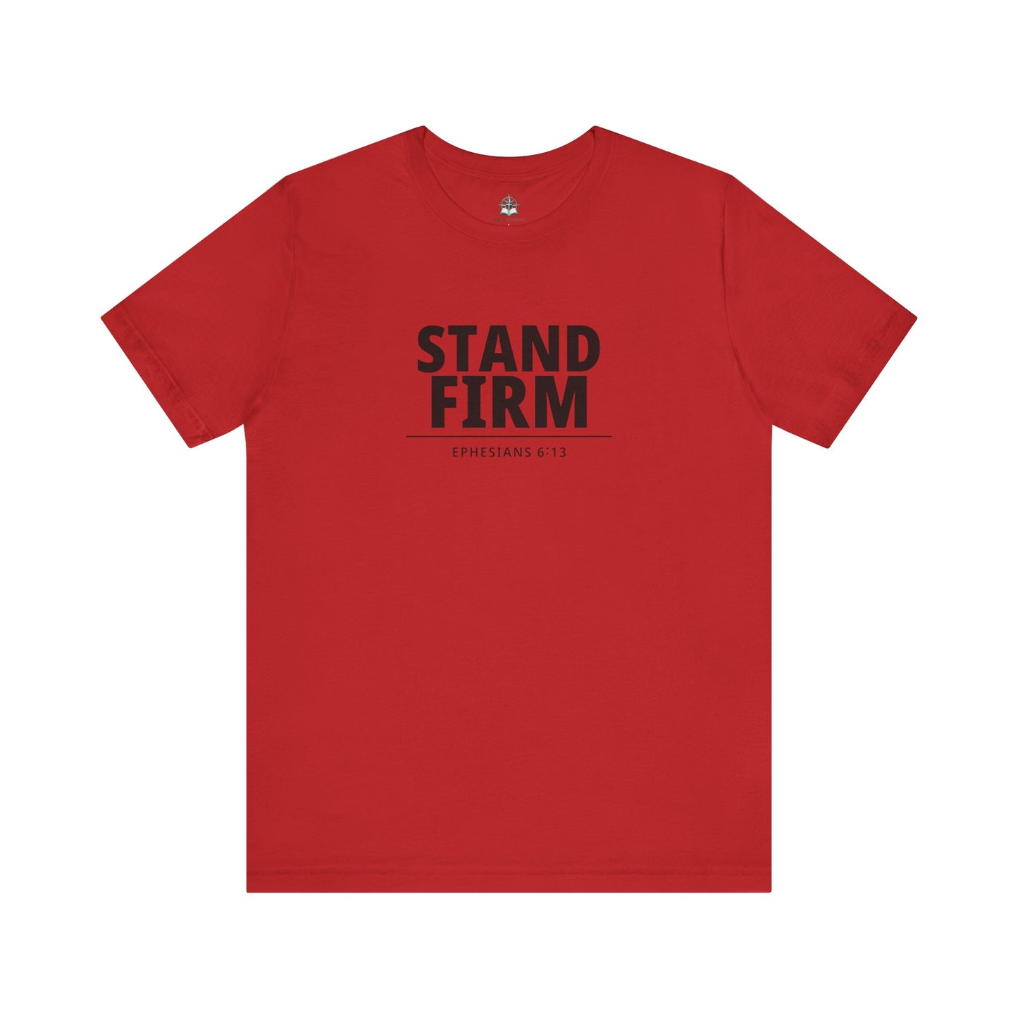 Stand Firm T-Shirt – Ephesians 6:13 Christian Faith Tee