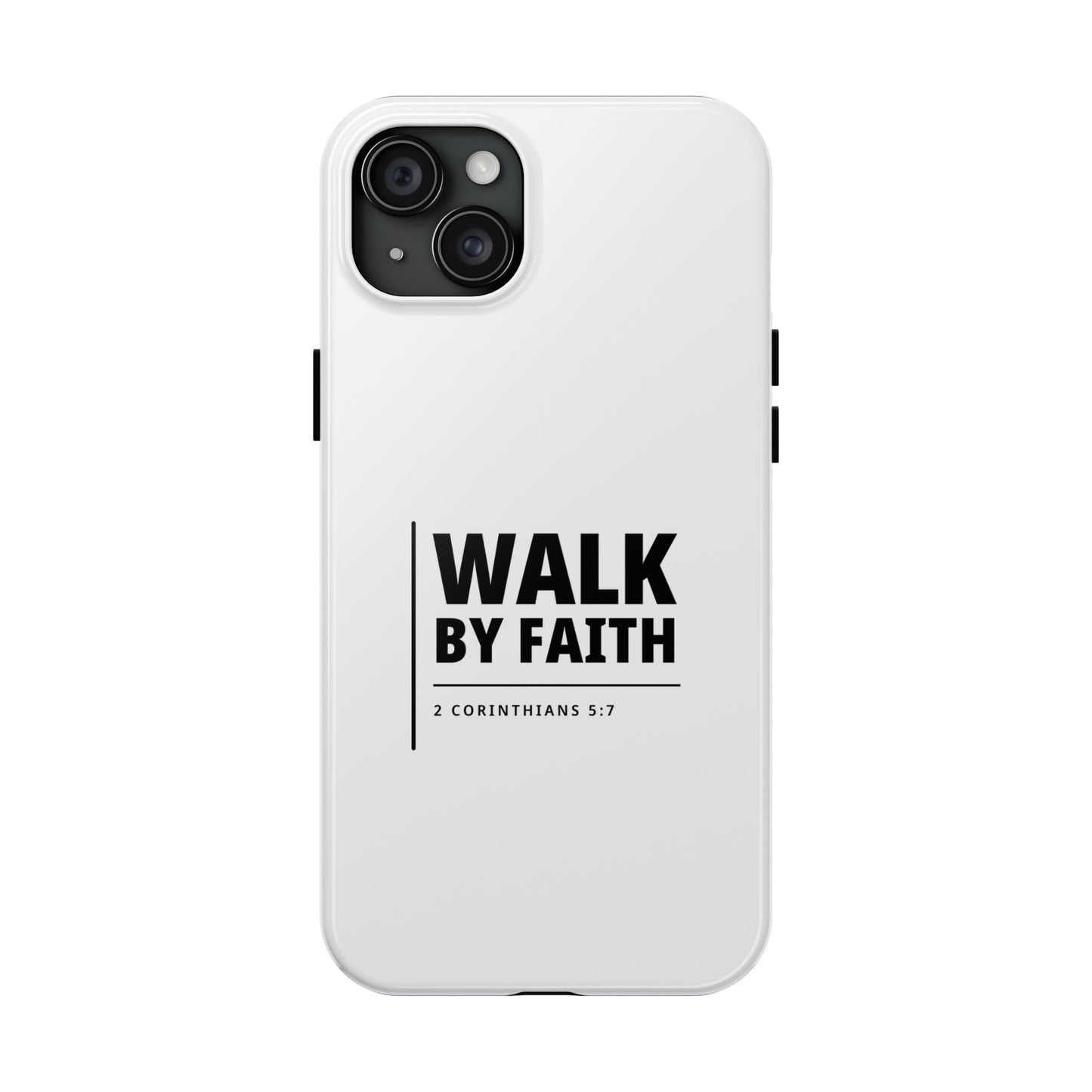 Walk by Faith Tough Phone Case — 2 Corinthians 5:7 Christian Phone Cover