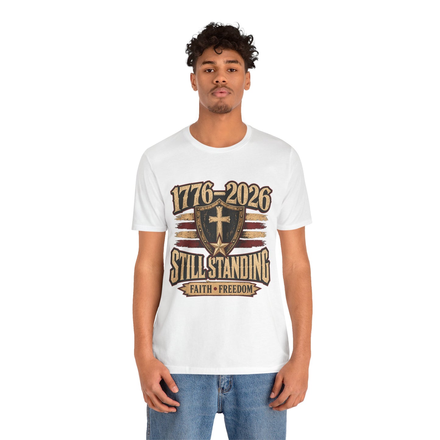 Still Standing 1776–2026 (250 Years) Faith & Freedom Patriotic Tee