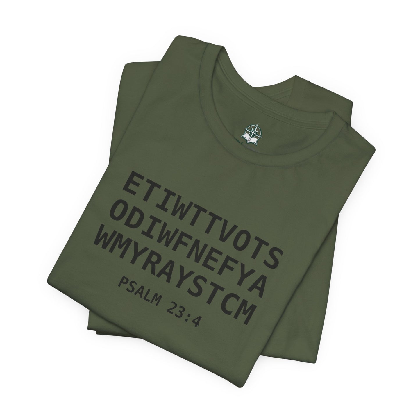 T-Shirt — 'ETIWTTVOTSODIWFNEFYAWMYRAYSTCM' Psalm 23:4