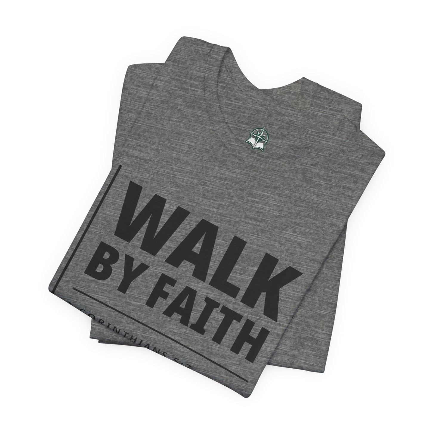 "WALK BY FAITH" - 2 Corinthians 5:7 Christian T-Shirt