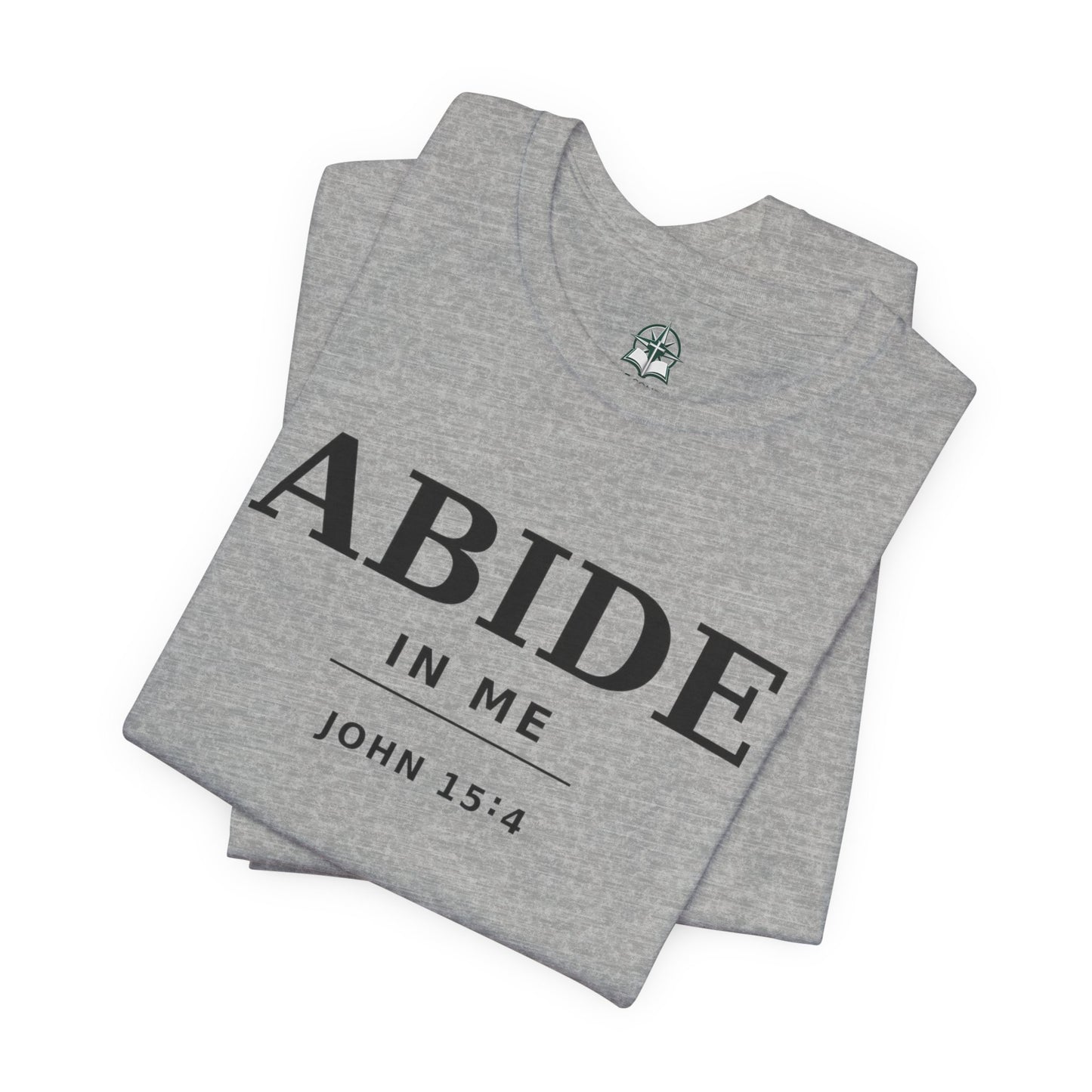 "Abide In Me" -John 15:4 Christian T-Shirt – Faith Tee