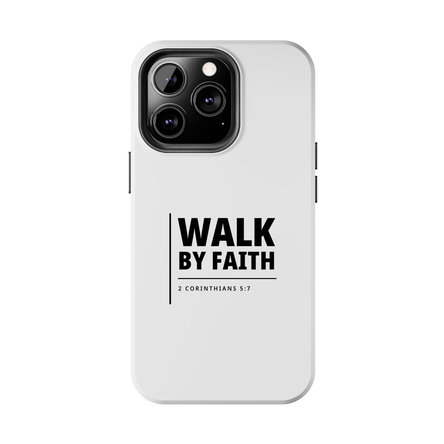 Walk by Faith Tough Phone Case — 2 Corinthians 5:7 Christian Phone Cover