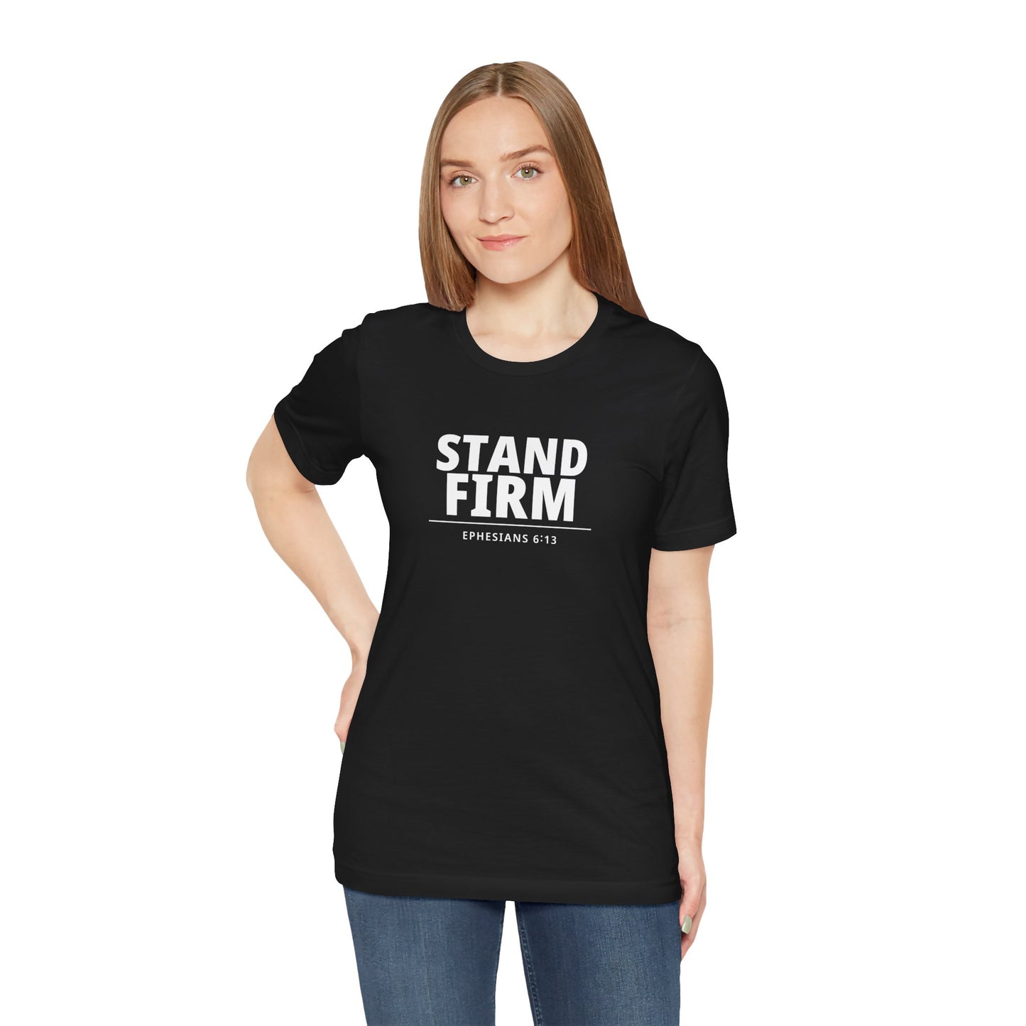 Stand Firm T-Shirt – Ephesians 6:13 Christian Faith Tee