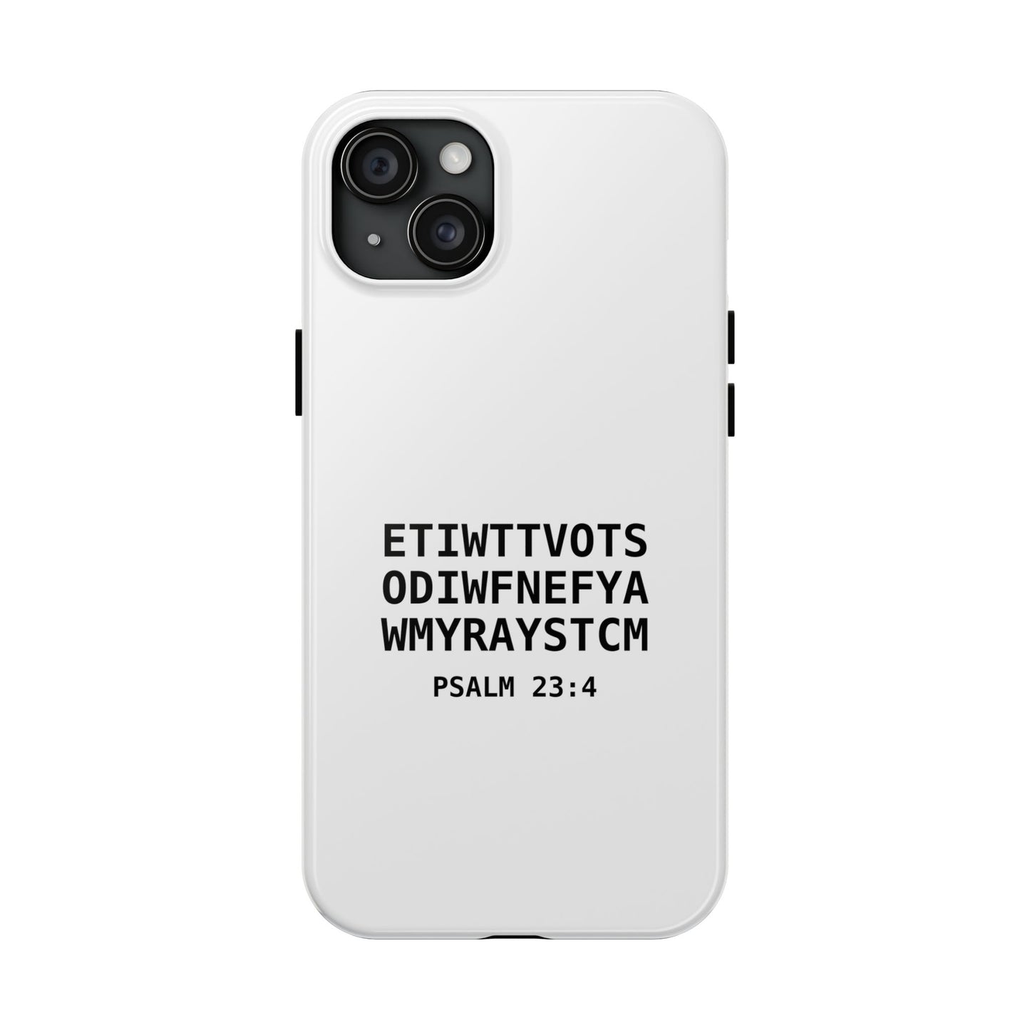 Tough Phone Case — Psalm 23:4 (First letter of every word of Psalm 23:4)