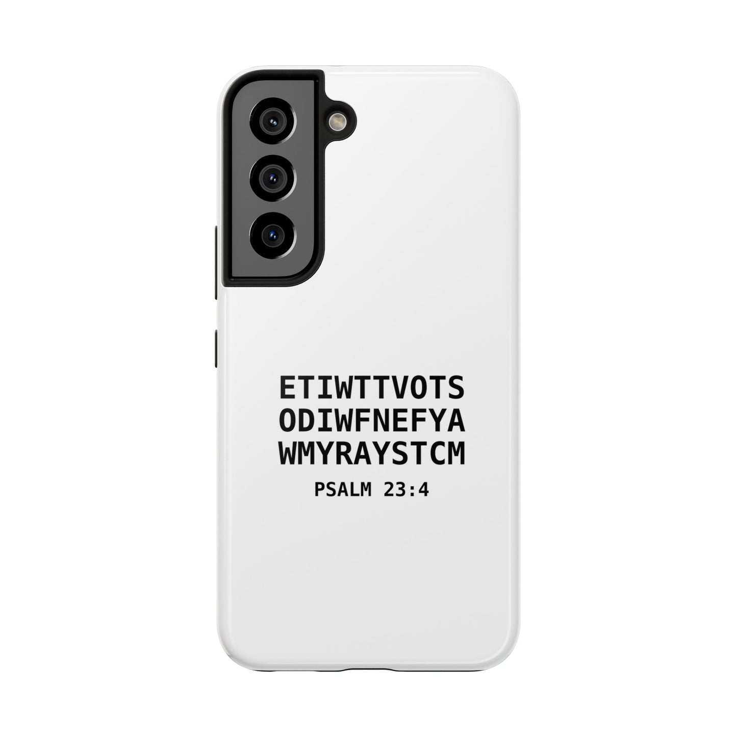 Tough Phone Case — Psalm 23:4 (First letter of every word of Psalm 23:4)