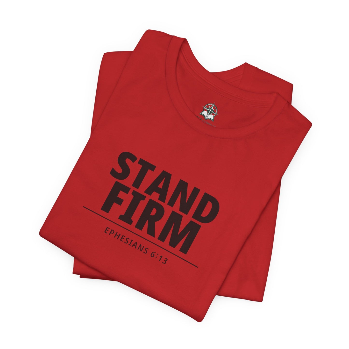 Stand Firm T-Shirt – Ephesians 6:13 Christian Faith Tee