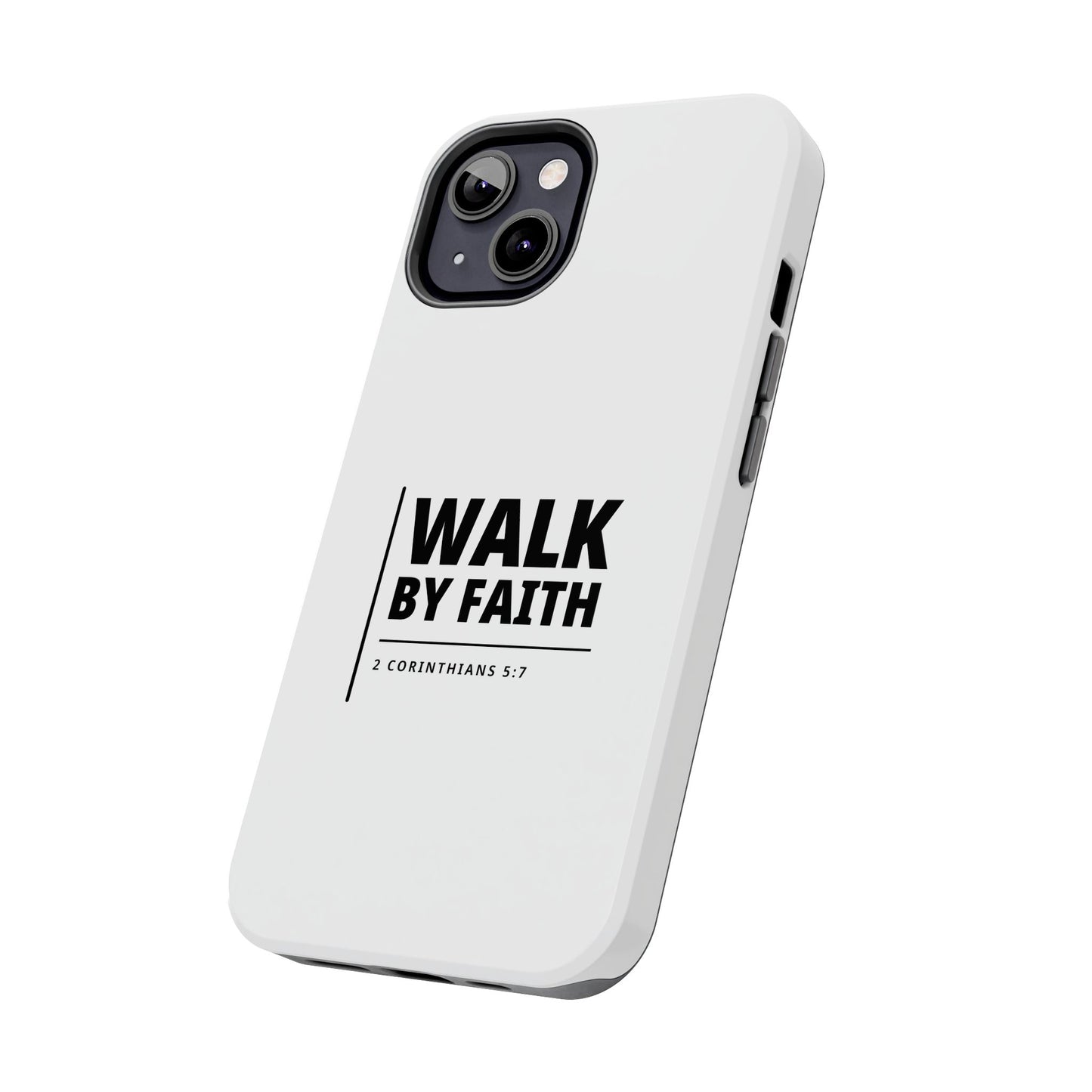Walk by Faith Tough Phone Case — 2 Corinthians 5:7 Christian Phone Cover