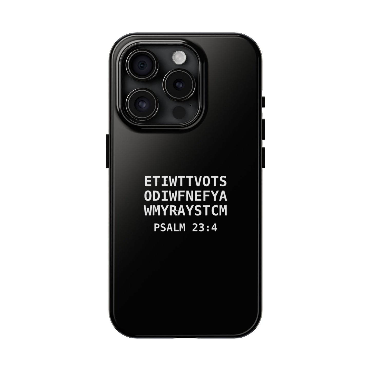 Tough Phone Case — Psalm 23:4 (First letter of every word of Psalm 23:4)
